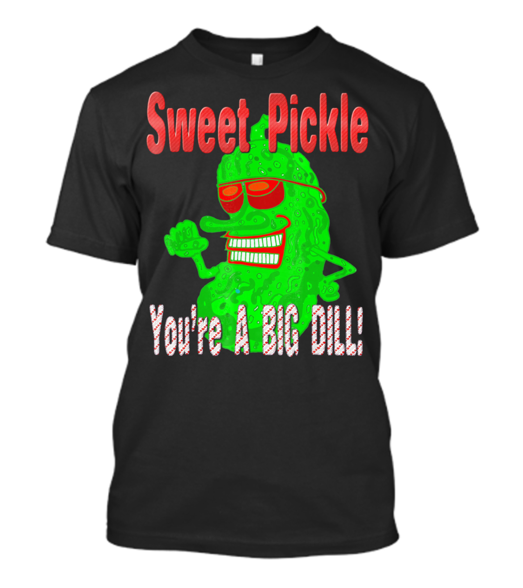 Sweet Pickle You're A Big Dill T-Shirt