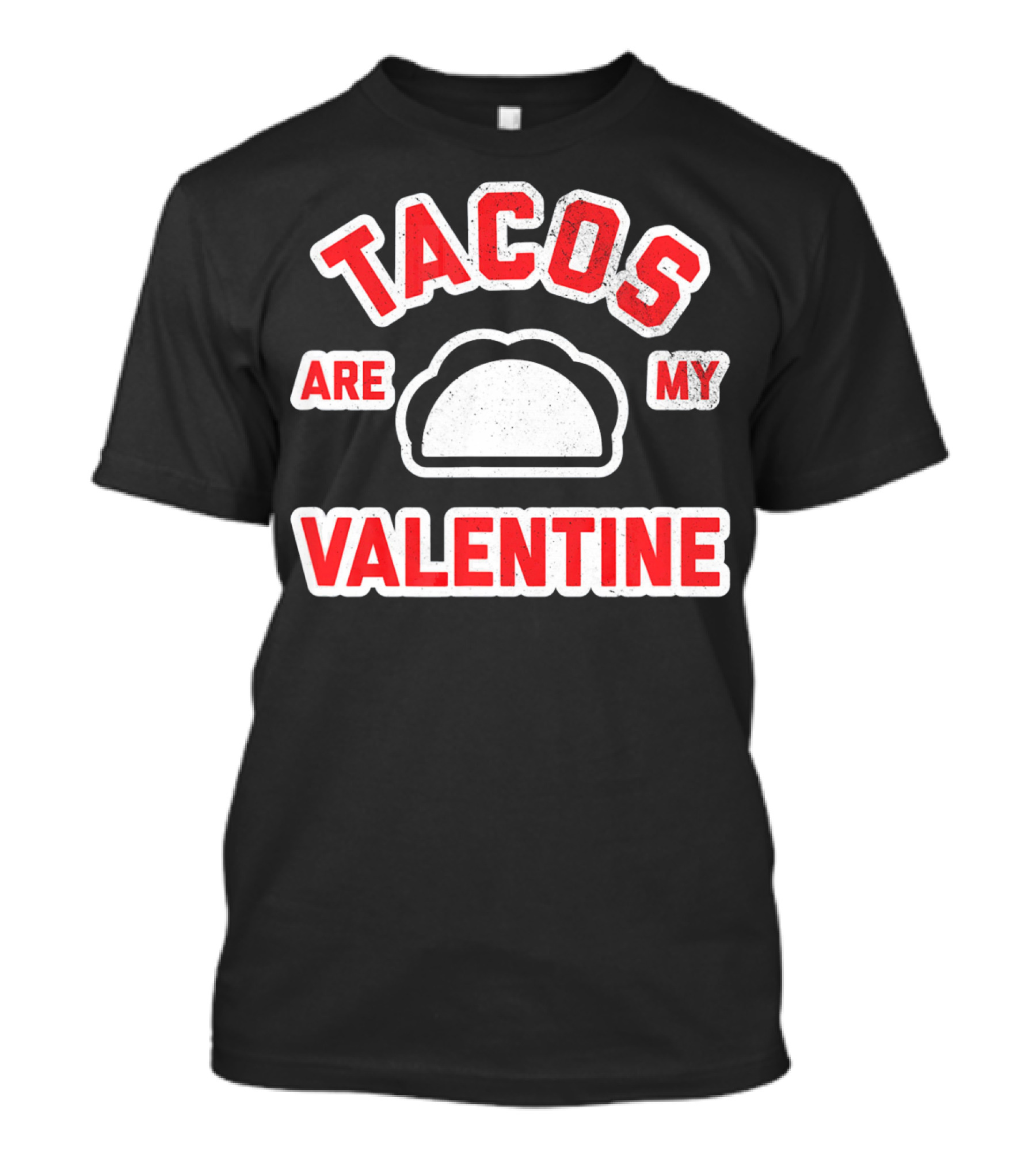Tacos Are My Valentine Valentine's Day Funny Text T-Shirt