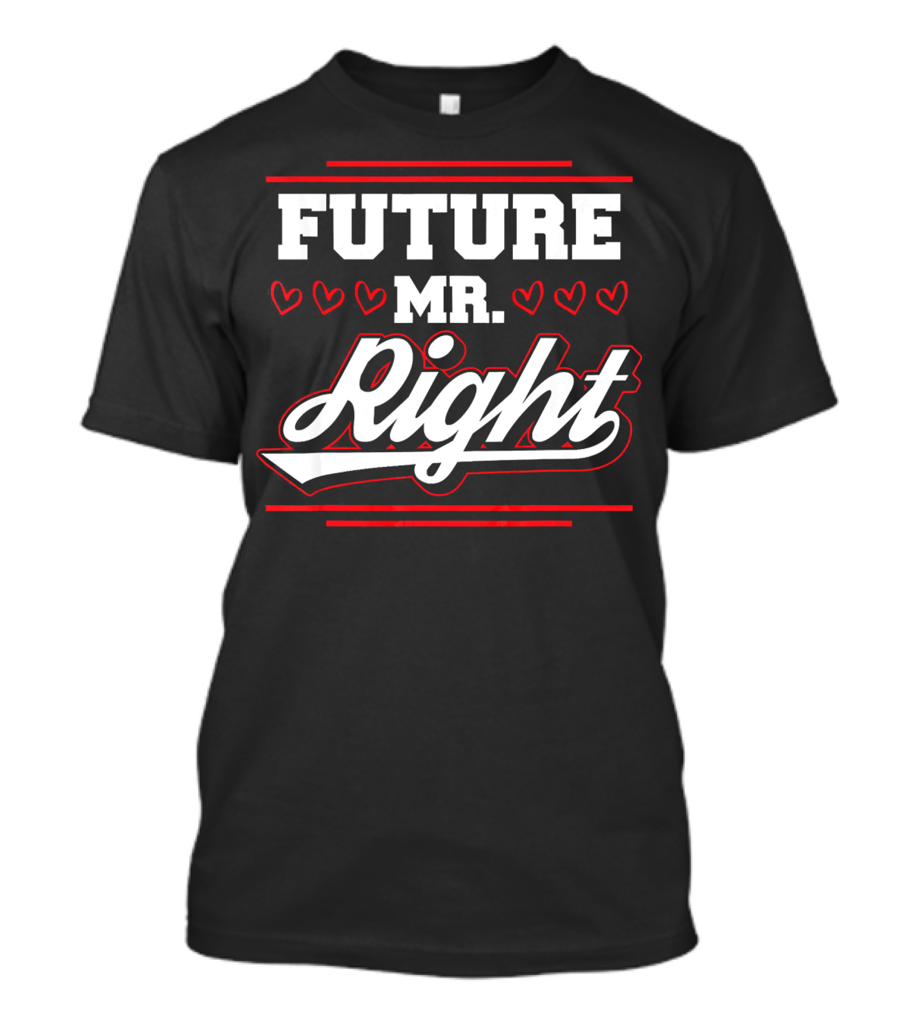 FUTURE MR. RIGHT VALENTINE'S DAY HEARTS T-Shirt