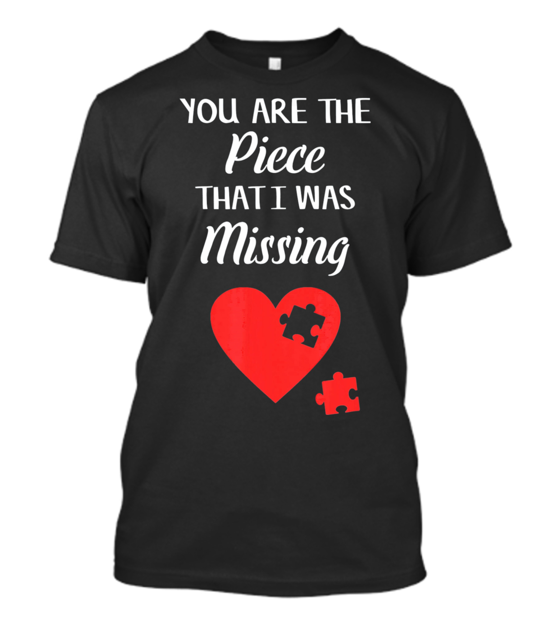 You Are The Piece That I Was Missing Heart Valentines Day Love Puzzle T-Shirt