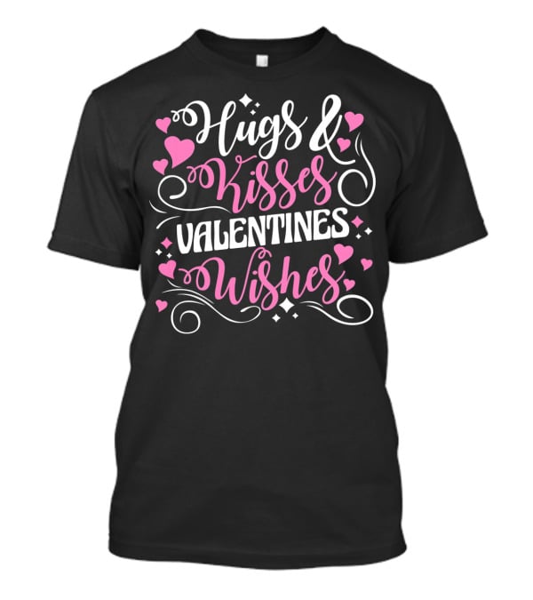 Hugs Kisses Valentines Wishes Hearts Love T-Shirt