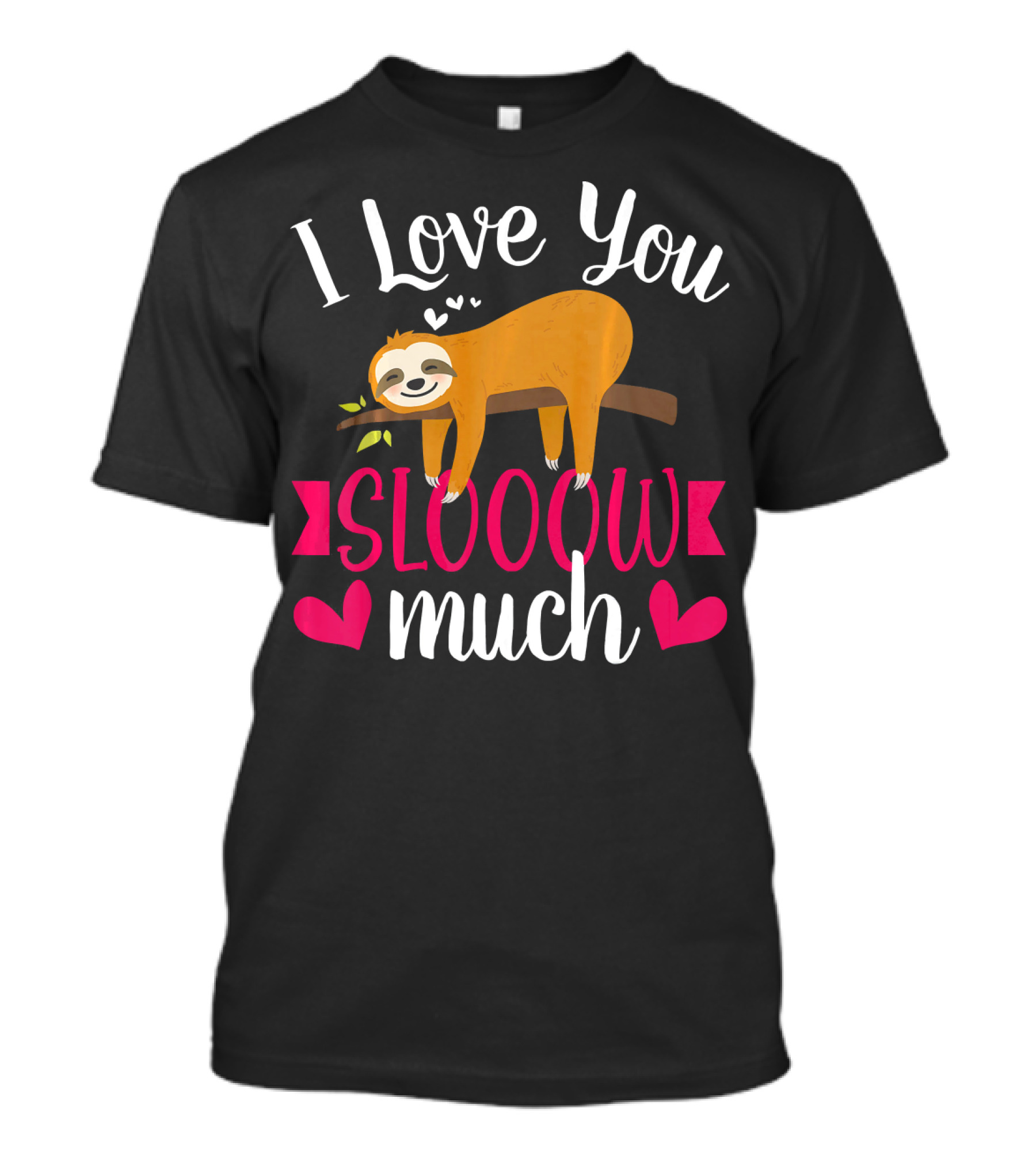 I Love You Slooow Much Sloth Hearts Valentines Day T-Shirt
