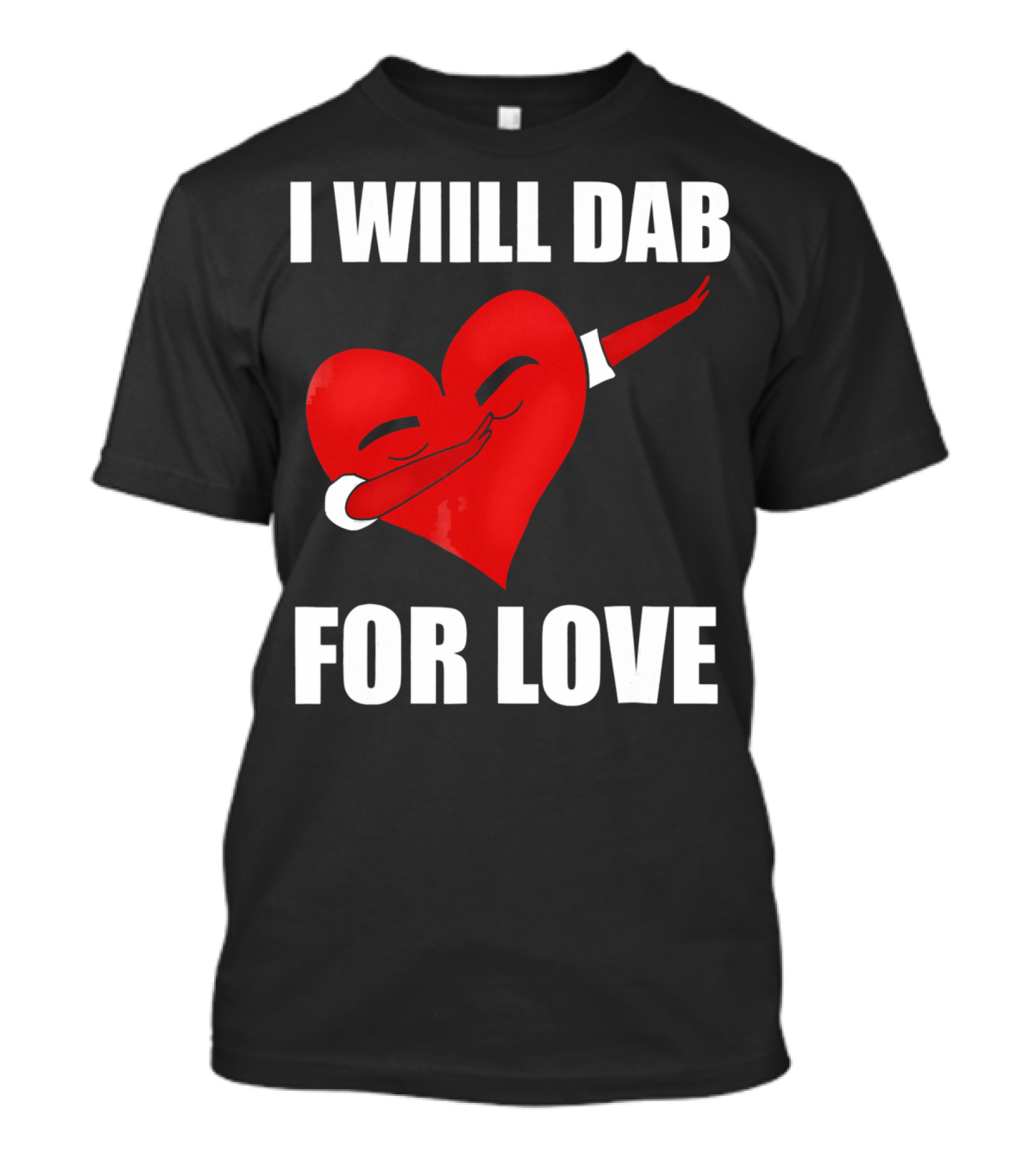 I Will Dab For Love Funny Valentine's Day Heart With Dab Pose T-Shirt