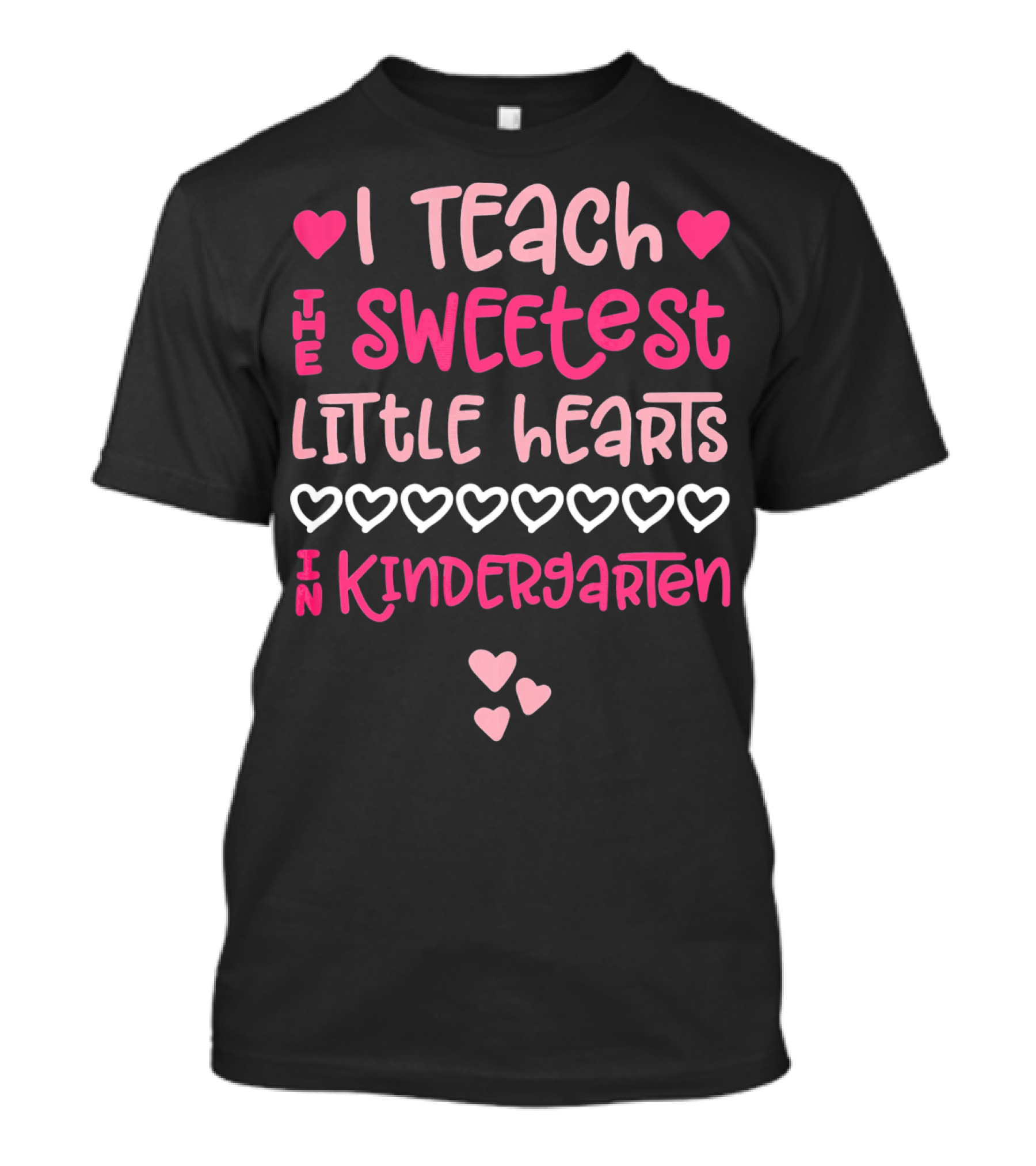 I Teach The Sweetest Little Hearts In Kindergarten Valentine T-Shirt
