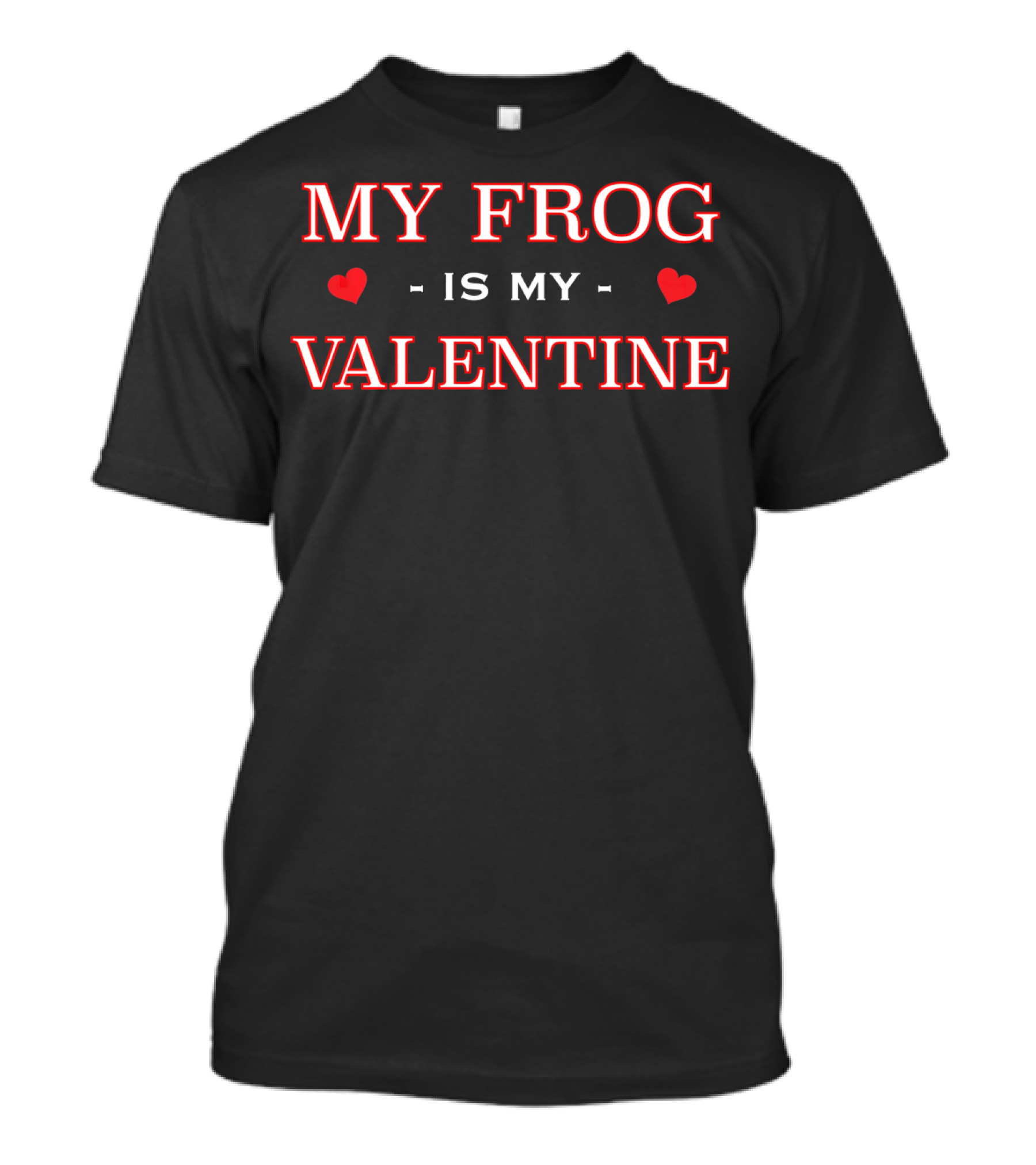 MY FROG IS MY VALENTINE T-Shirt