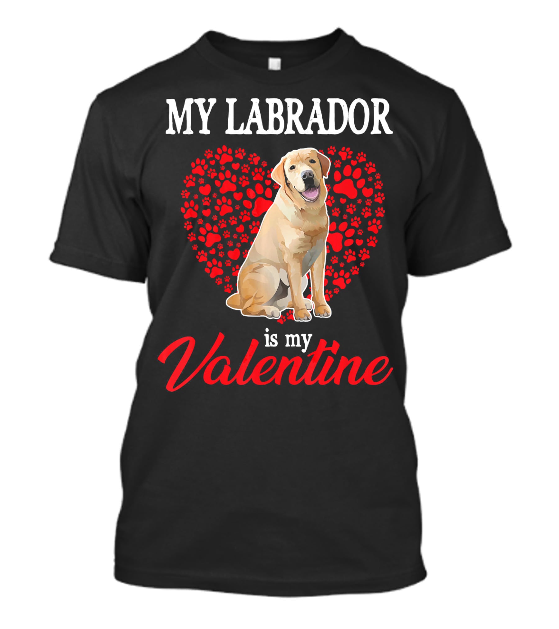 My Labrador Is My Valentine Heart Paw Print Dog Love T-Shirt
