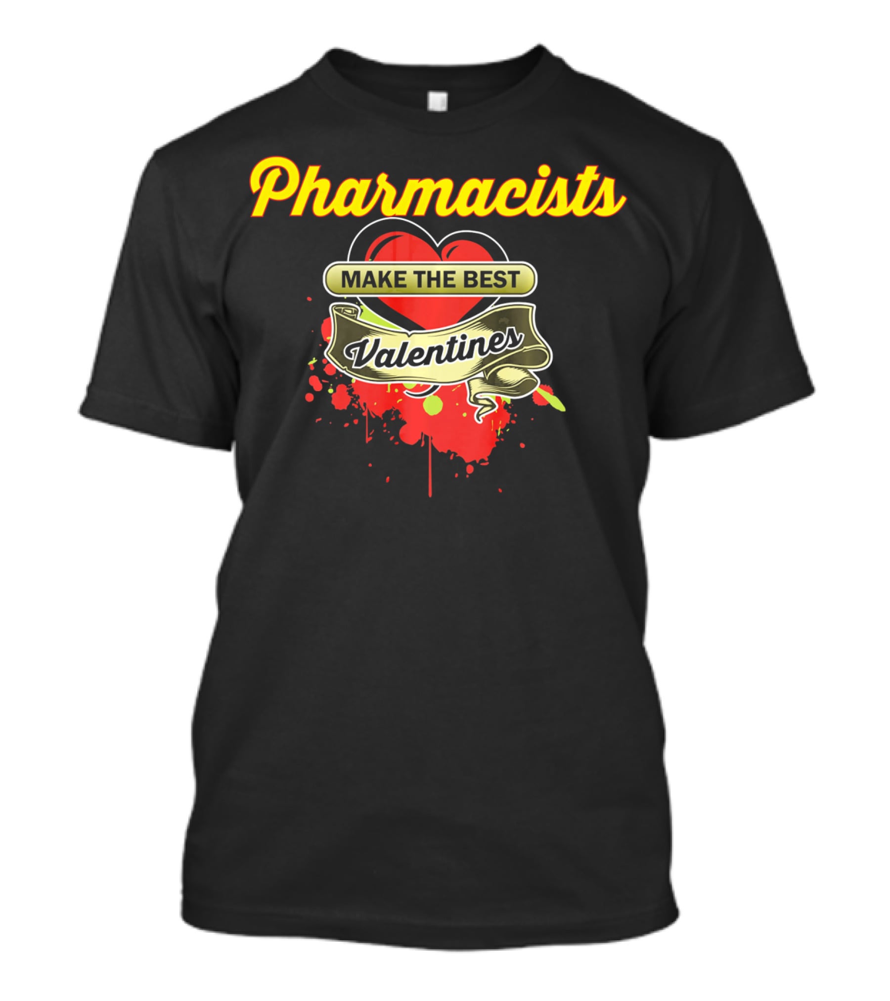 Pharmacists Make The Best Valentines T-Shirt