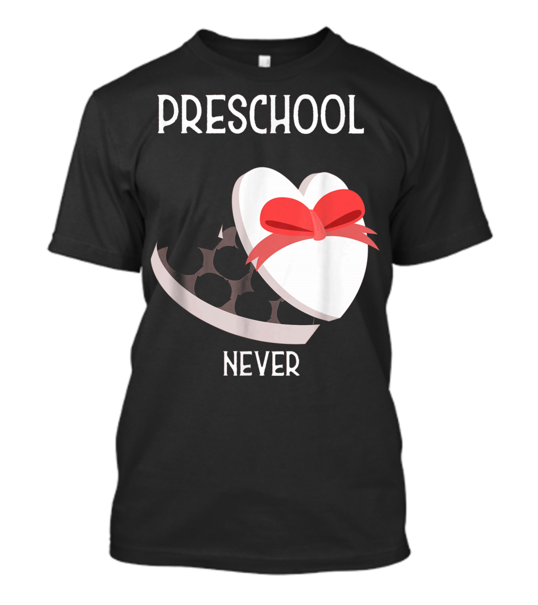 PRESCHOOL NEVER T-Shirt