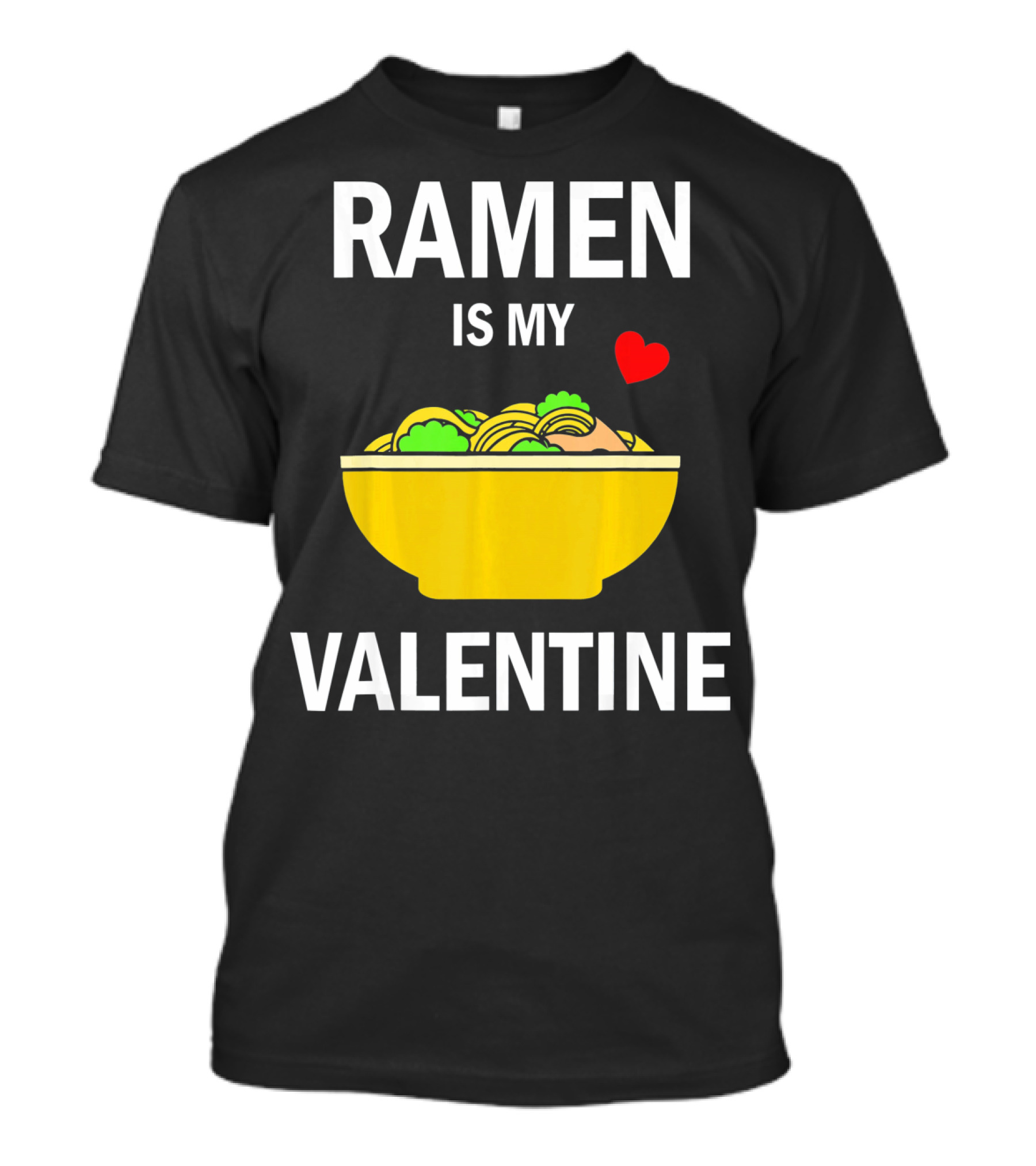 Ramen Is My Valentine Kawaii Japanese Noodle Love With Heart T-Shirt