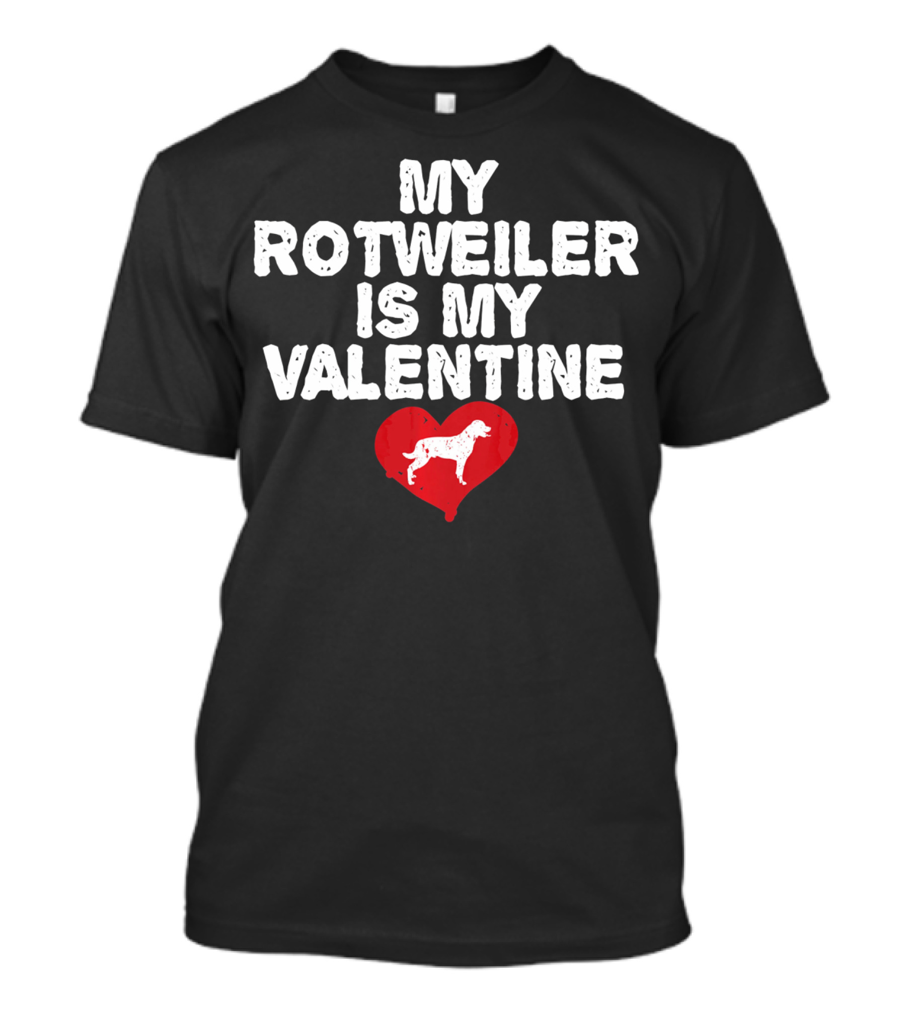 My Rottweiler Is My Valentine Heart T-Shirt