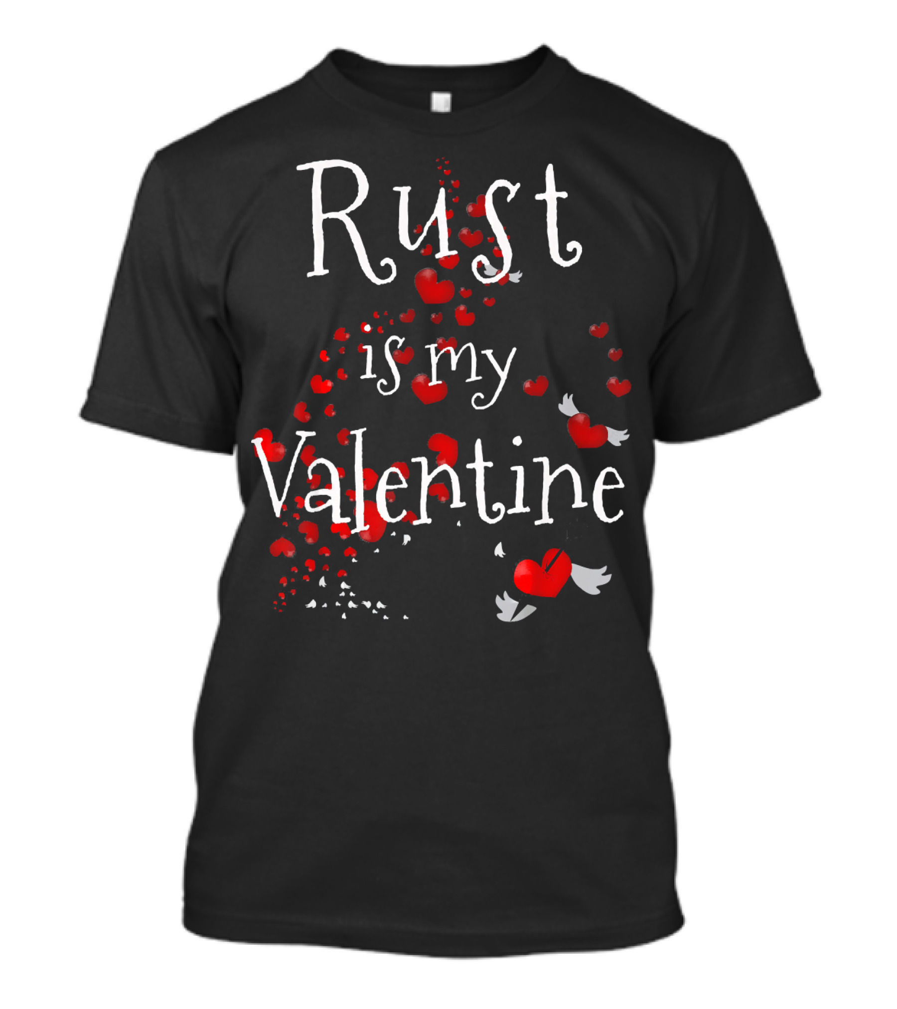 Rust Is My Valentine Funny Anti Valentine With Red Hearts And Wings T-Shirt