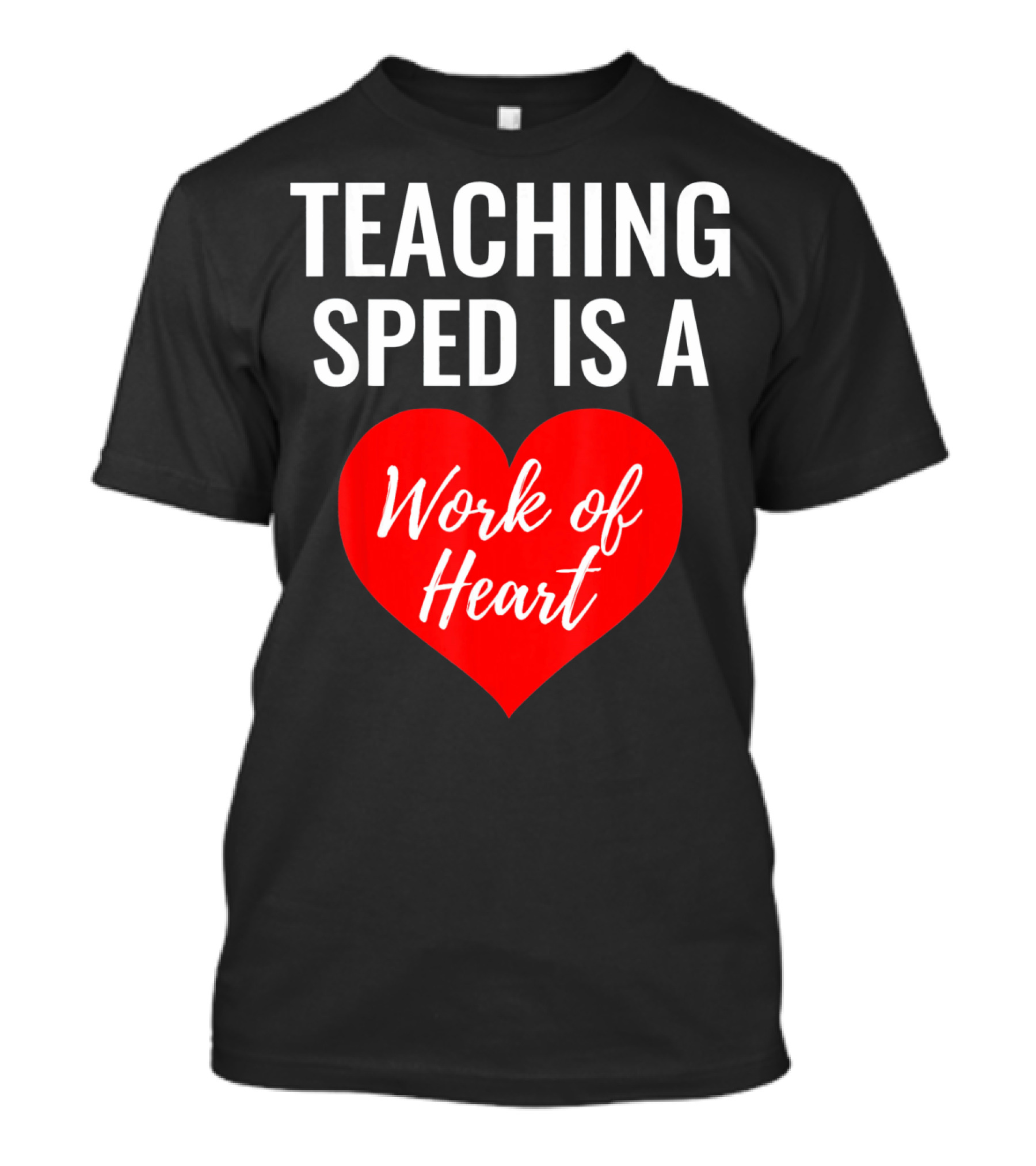 TEACHING SPED IS A Work Of Heart Valentines Day T-Shirt