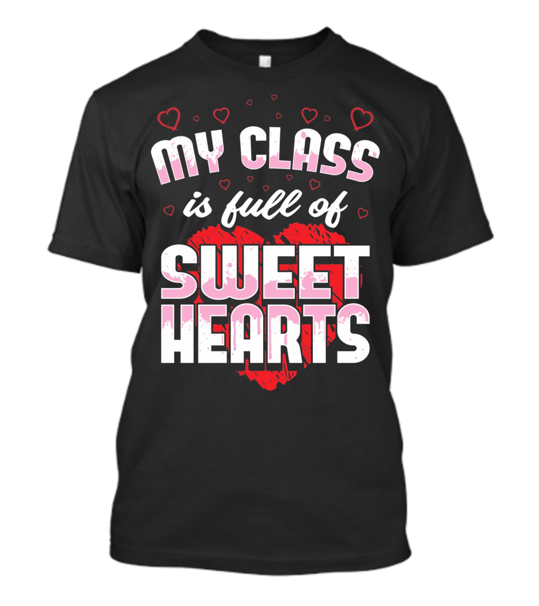 Teacher Valentines Day My Class Is Full Of Sweet Hearts T-Shirt
