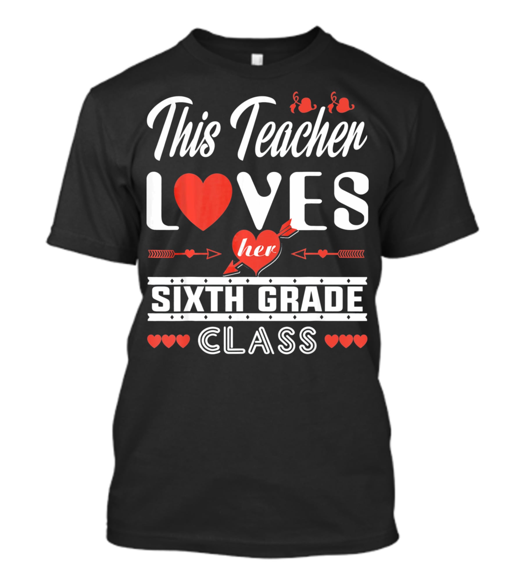 This Teacher Loves Her Sixth Grade Class T-Shirt