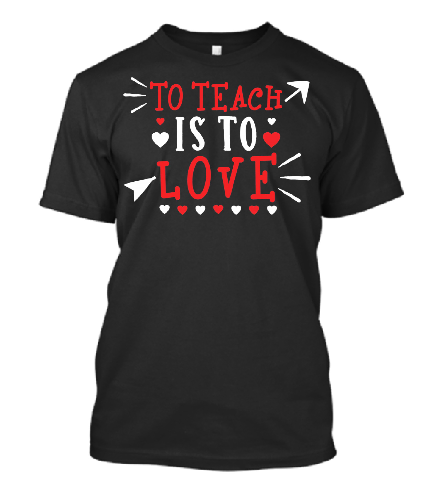 To Teach Is To Love Valentines Day Hearts And Arrows T-Shirt