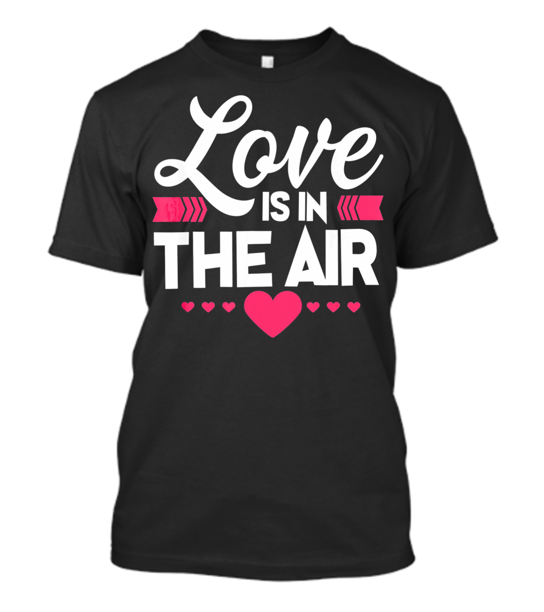 Love Is In The Air Valentines Hearts Day Romantic T-Shirt