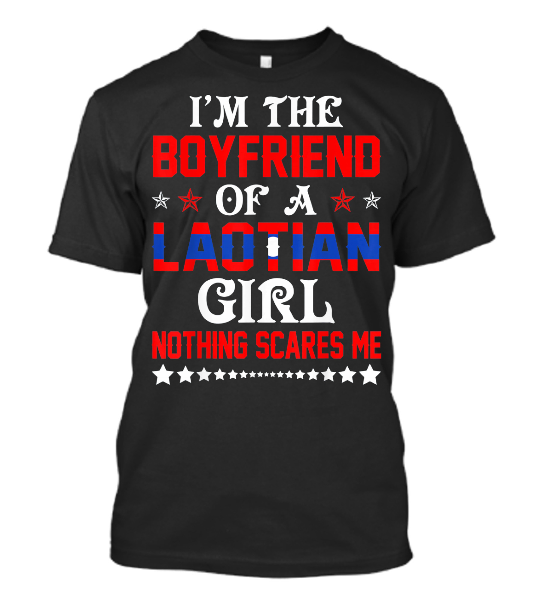 I'm The Boyfriend Of A Laotian Girl Nothing Scares Me T-Shirt