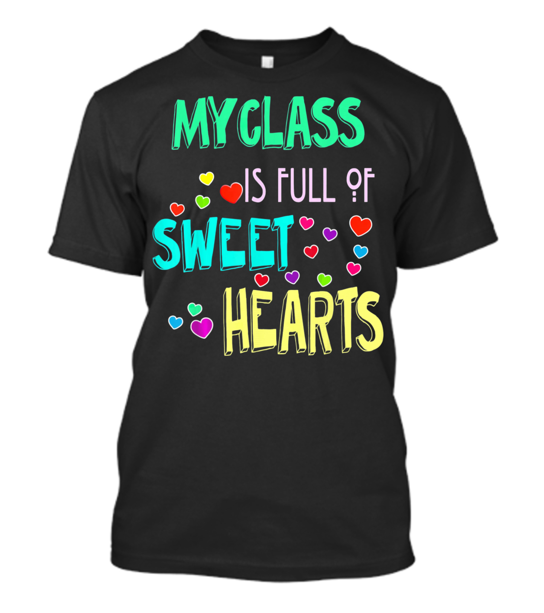 MY CLASS IS FULL OF SWEET HEARTS T-Shirt