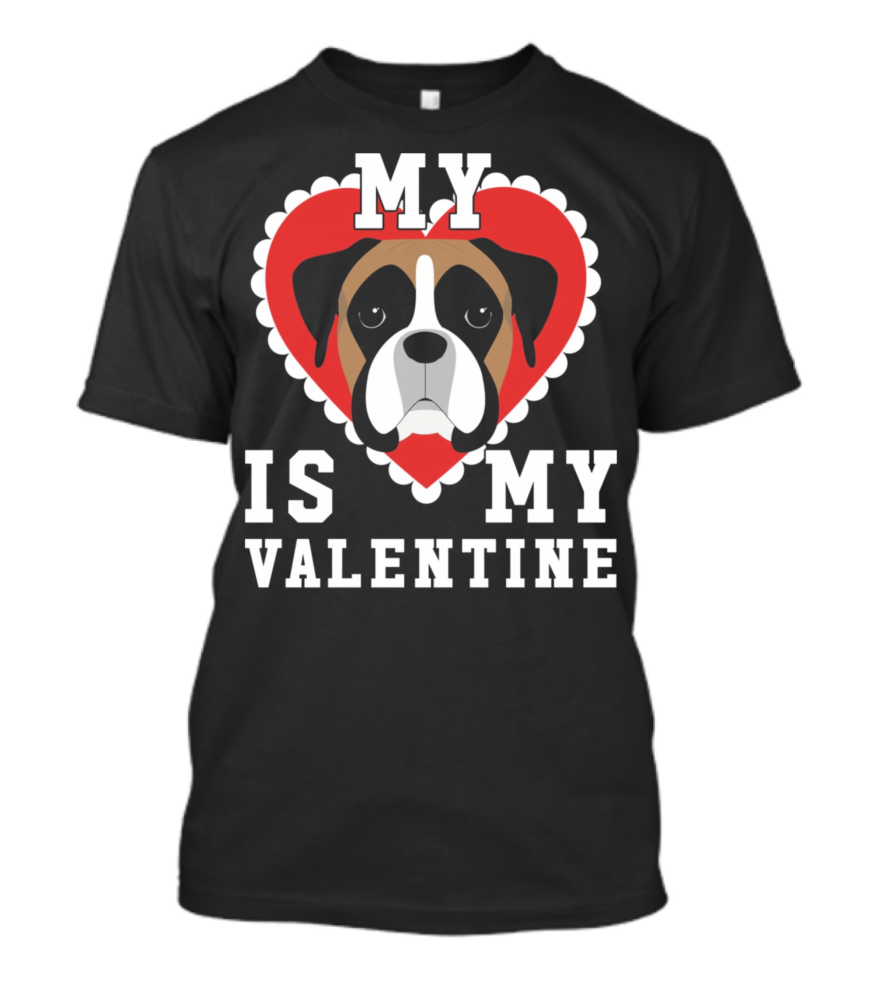 My Boxer Dog Is My Valentine T-Shirt