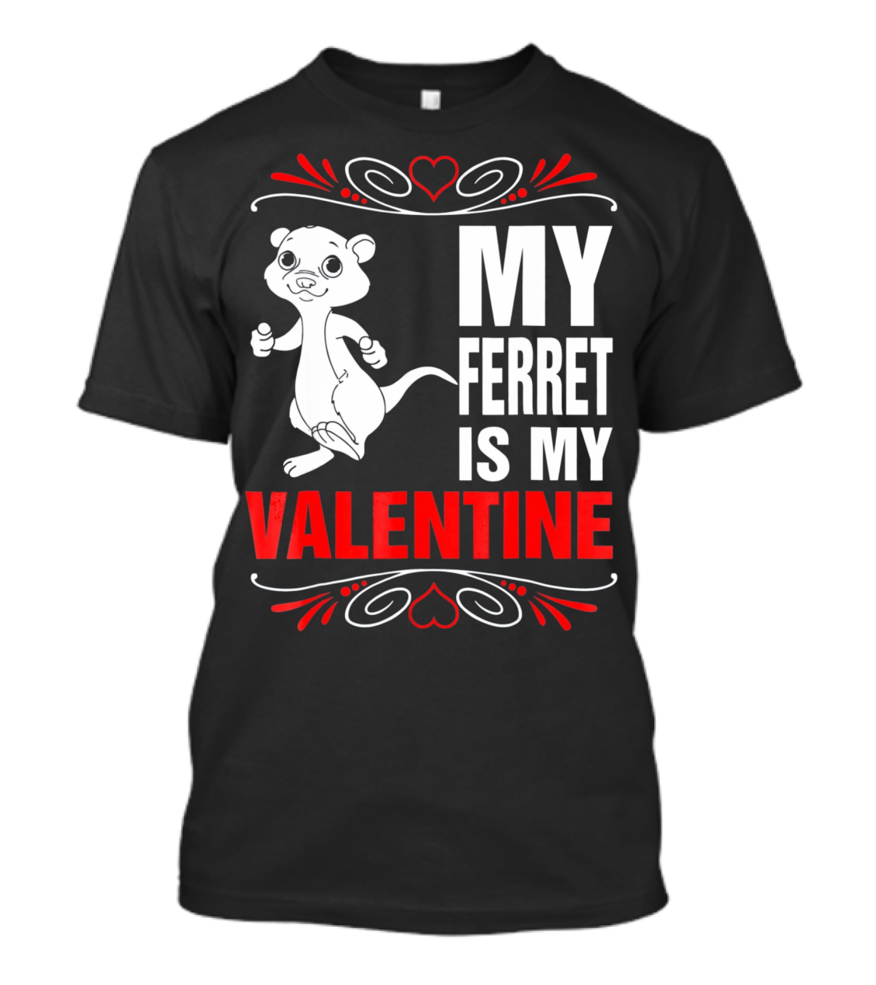 MY FERRET IS MY VALENTINE Ferret With Hearts T-Shirt