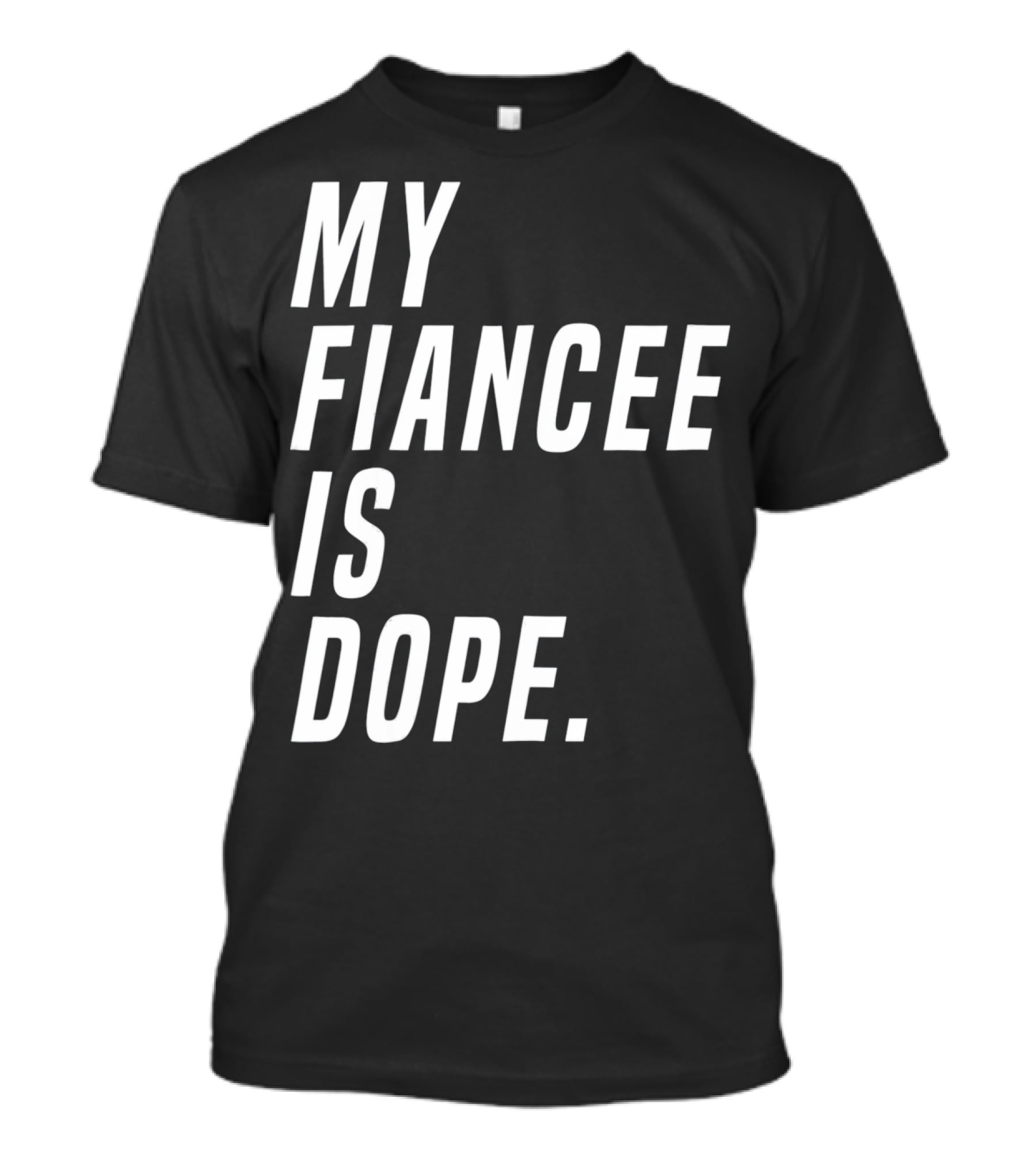 My Fiancee Is Dope Valentines Day T-Shirt
