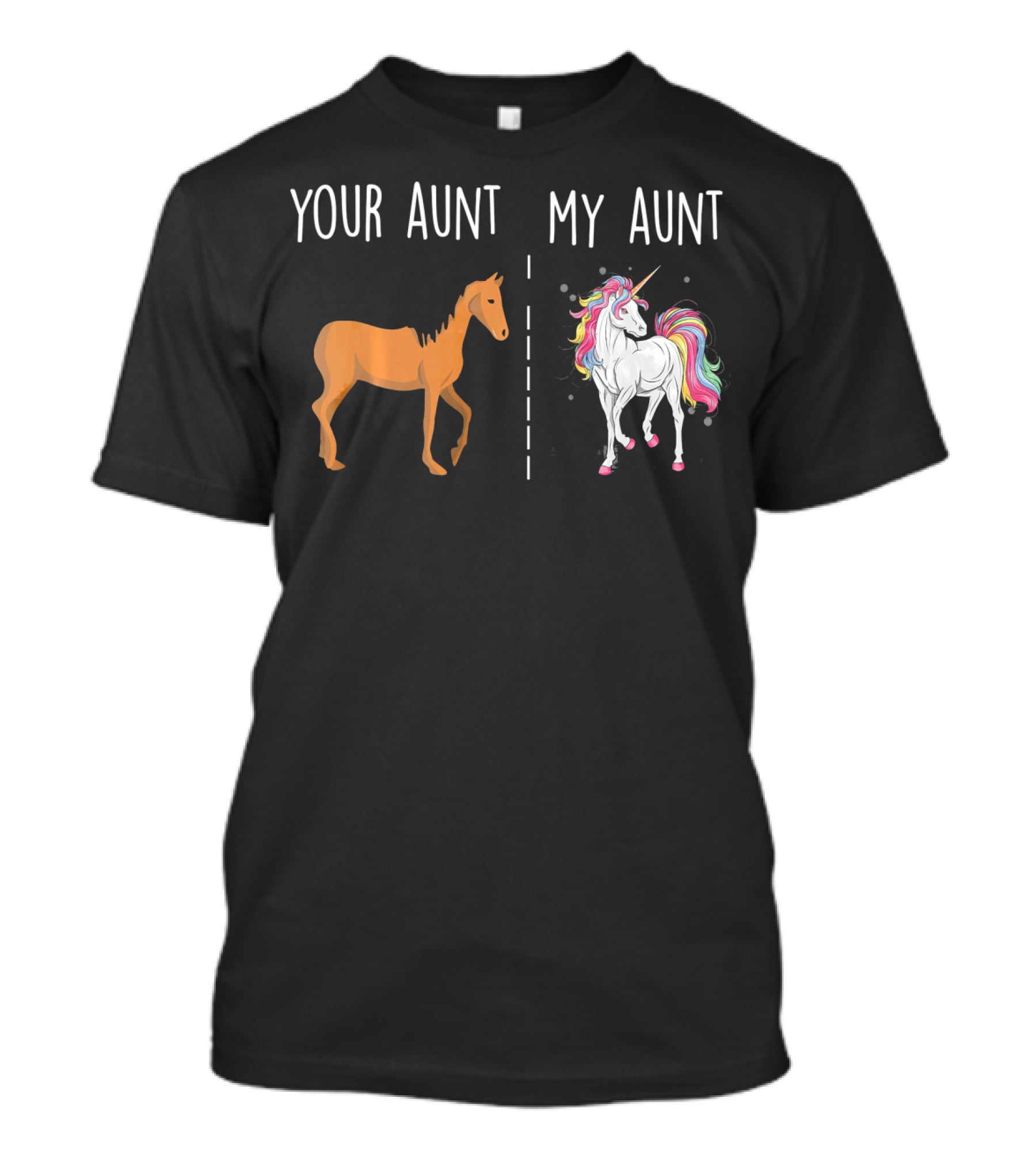 Your Aunt My Aunt Unicorn With Horse Comparison Valentine's Humor T-Shirt