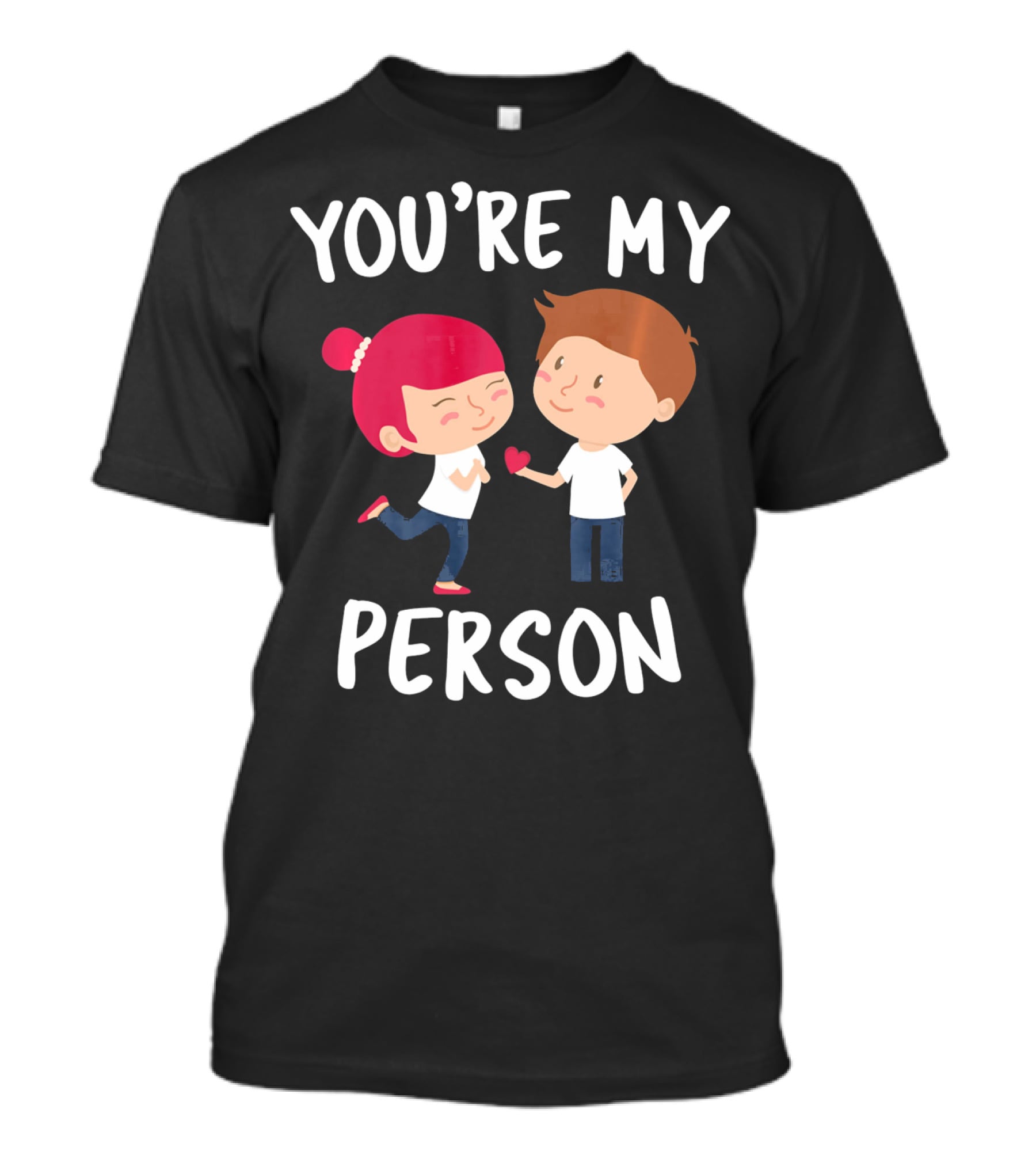 YOU'RE MY PERSON Valentine's Day Cute Couple Holding Heart T-Shirt