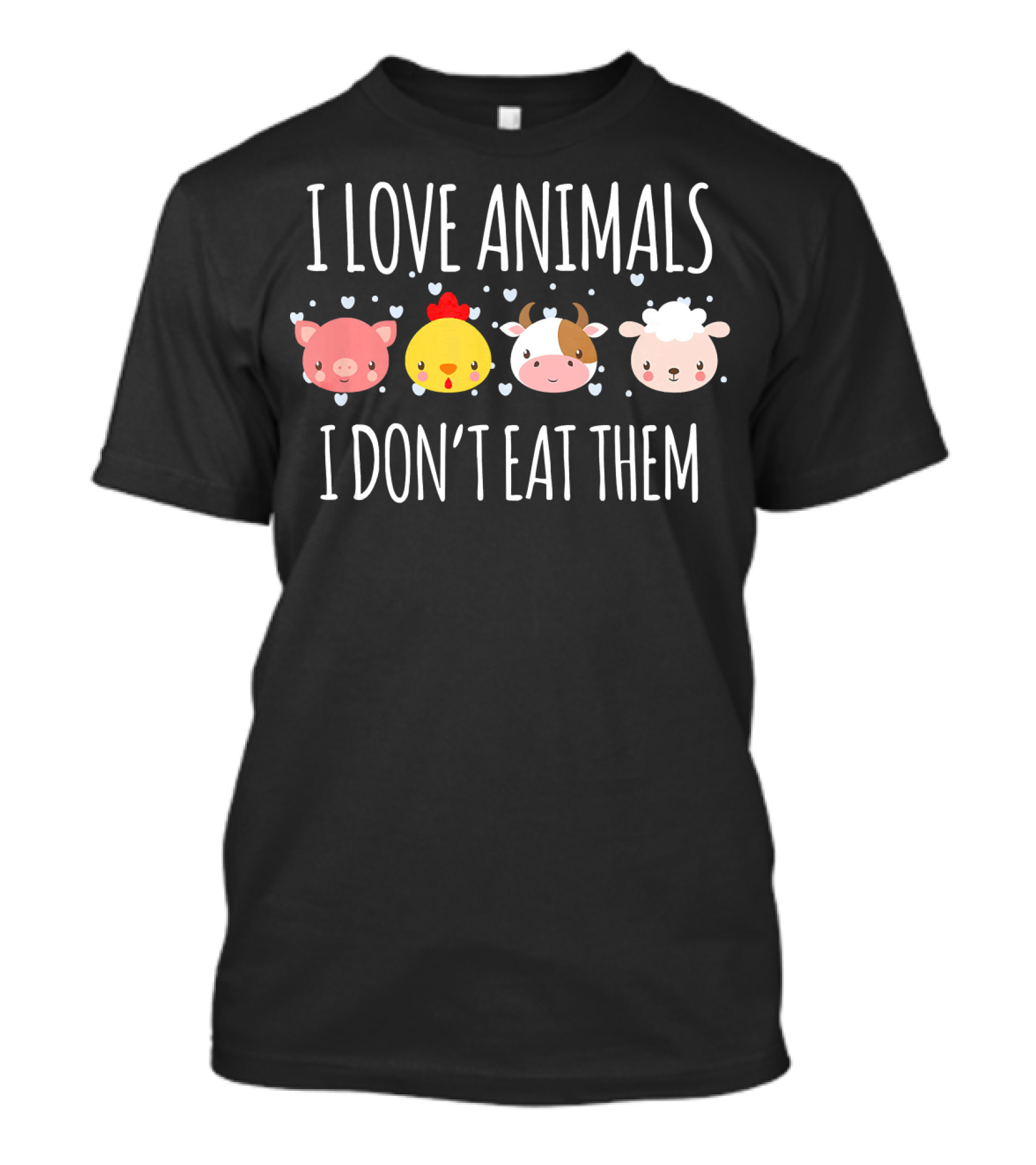 I Love Animals I Don't Eat Them Cute Pig Chicken Cow Sheep T-Shirt