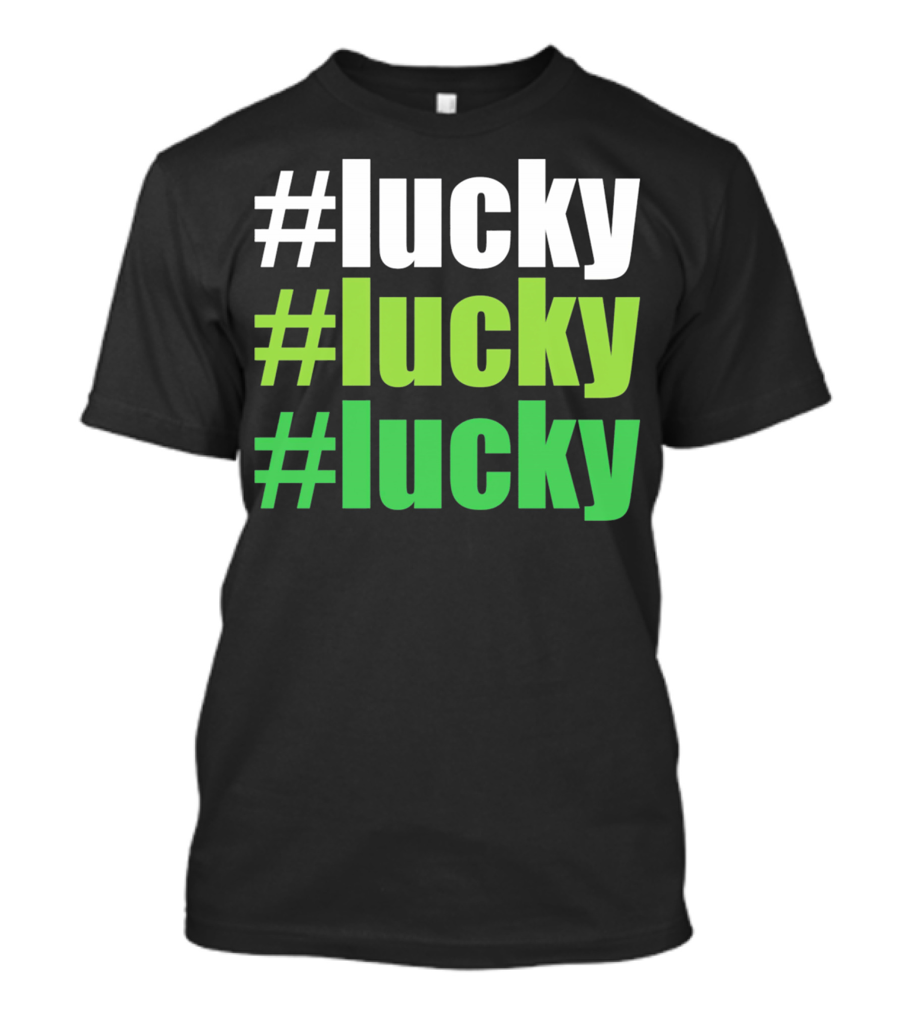 Lucky #Lucky #Lucky St Patricks Day Long T-Shirt
