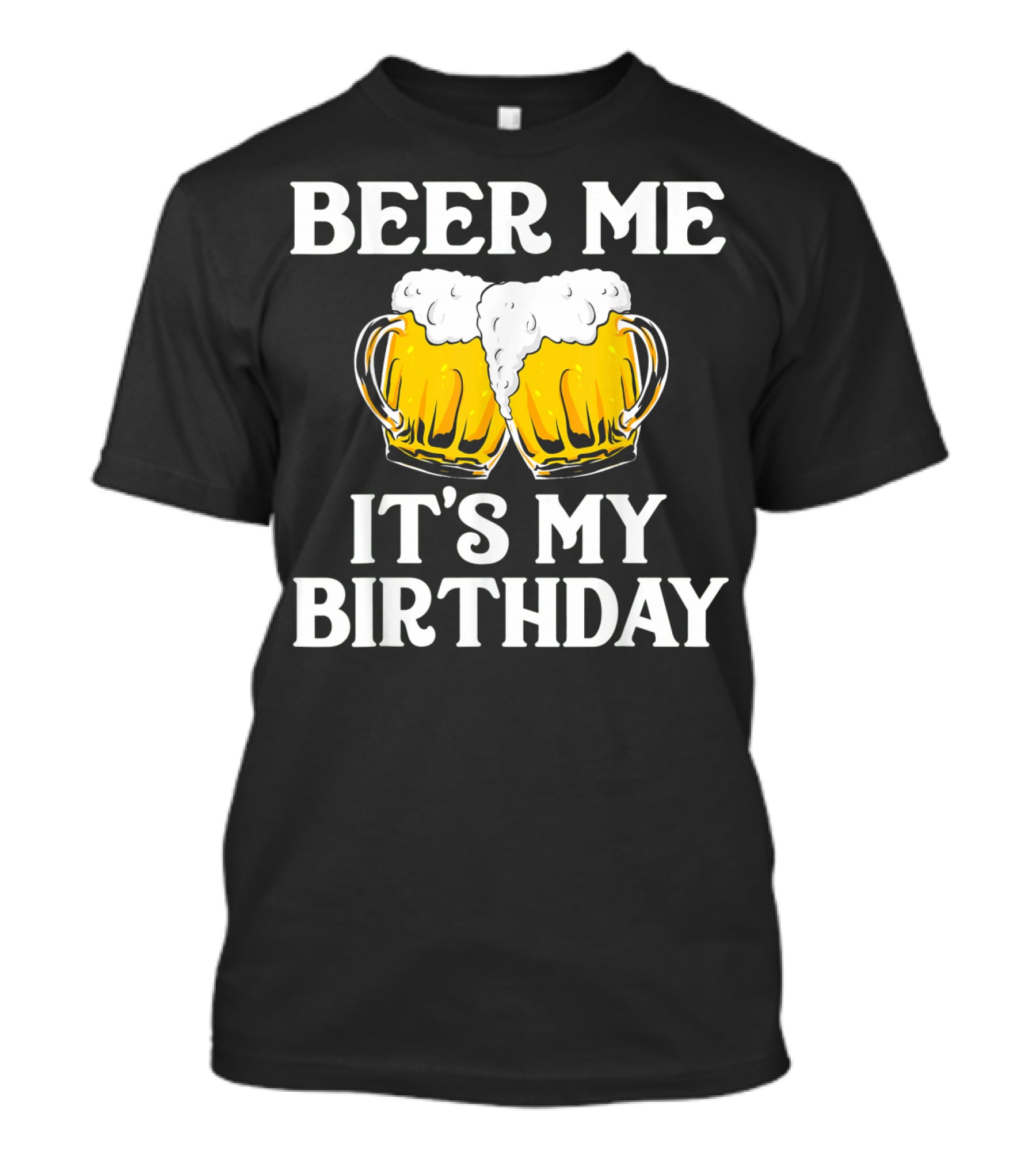 Beer Me It's My Birthday St Patrick Beer Mugs T-Shirt