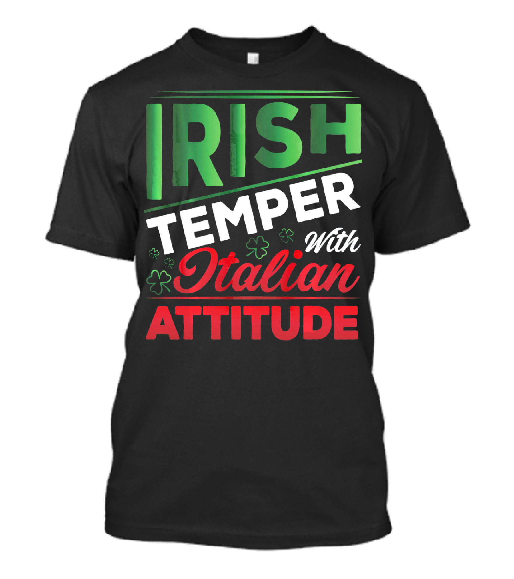 Irish Temper With Italian Attitude T-Shirt