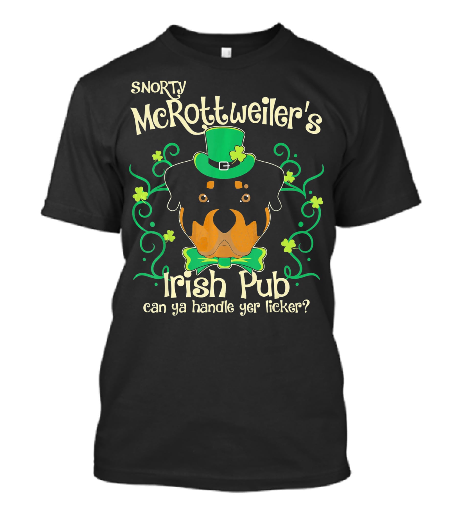 Snorty McRottweiler's Irish Pub Can Ya Handle Yer Licker T-Shirt
