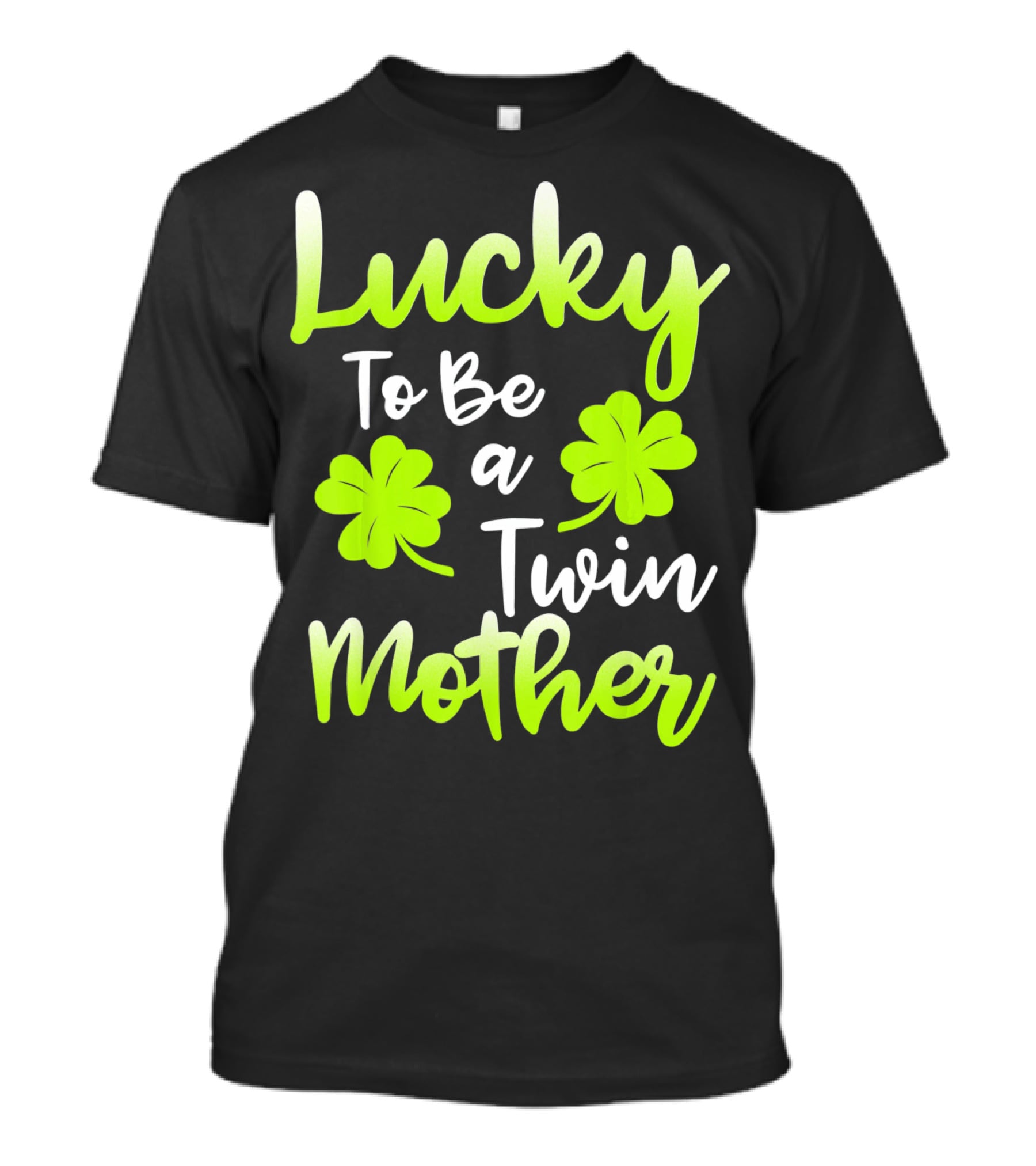 Lucky To Be A Twin Mother With Clover T-Shirt