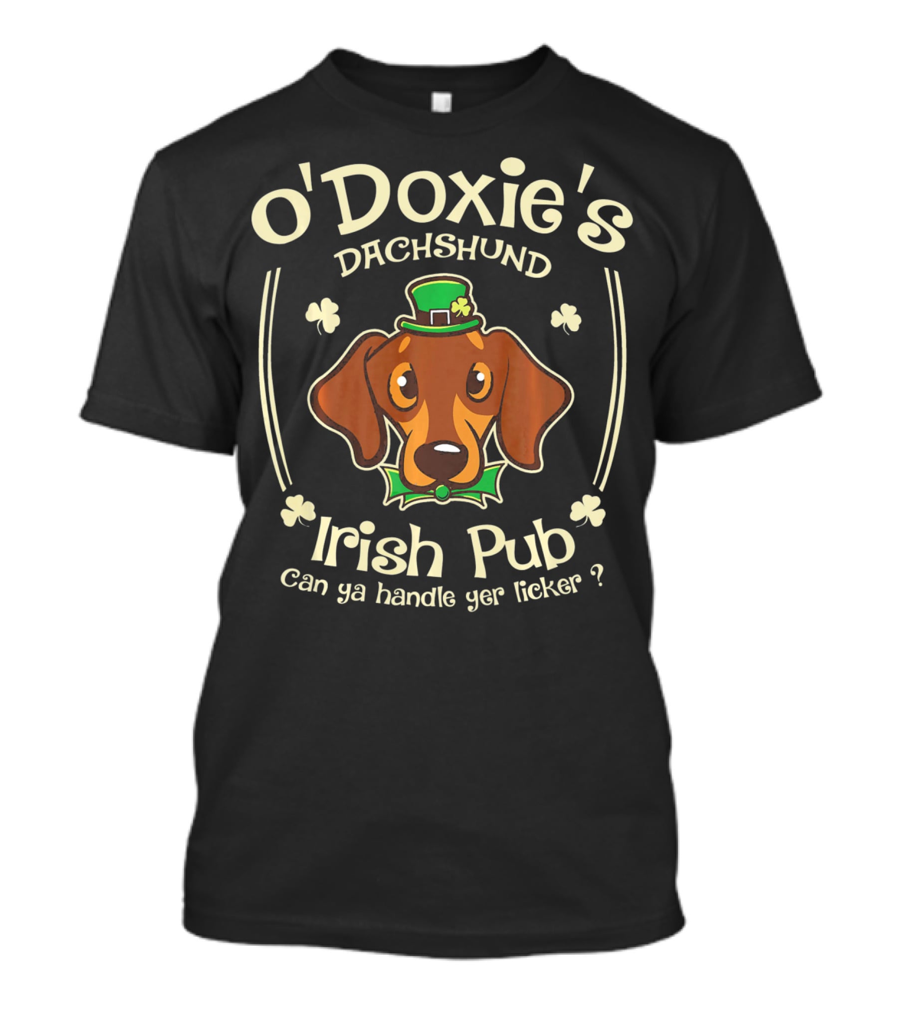 O'Doxie's Dachshund Irish Pub Can Ya Handle Yer Licker T-Shirt