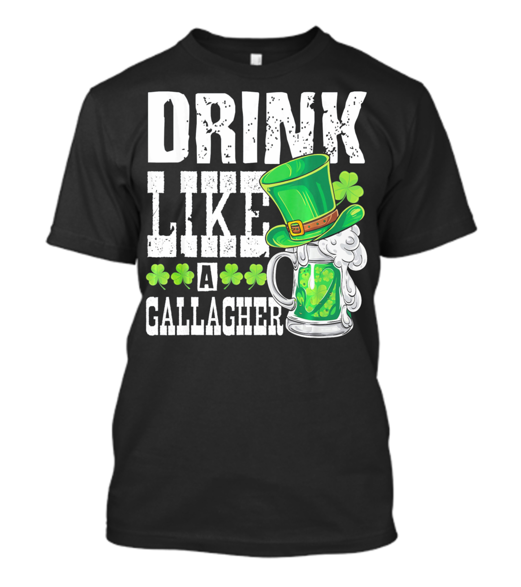 Drink Like A Gallagher Green Beer Hat Shamrocks T-Shirt