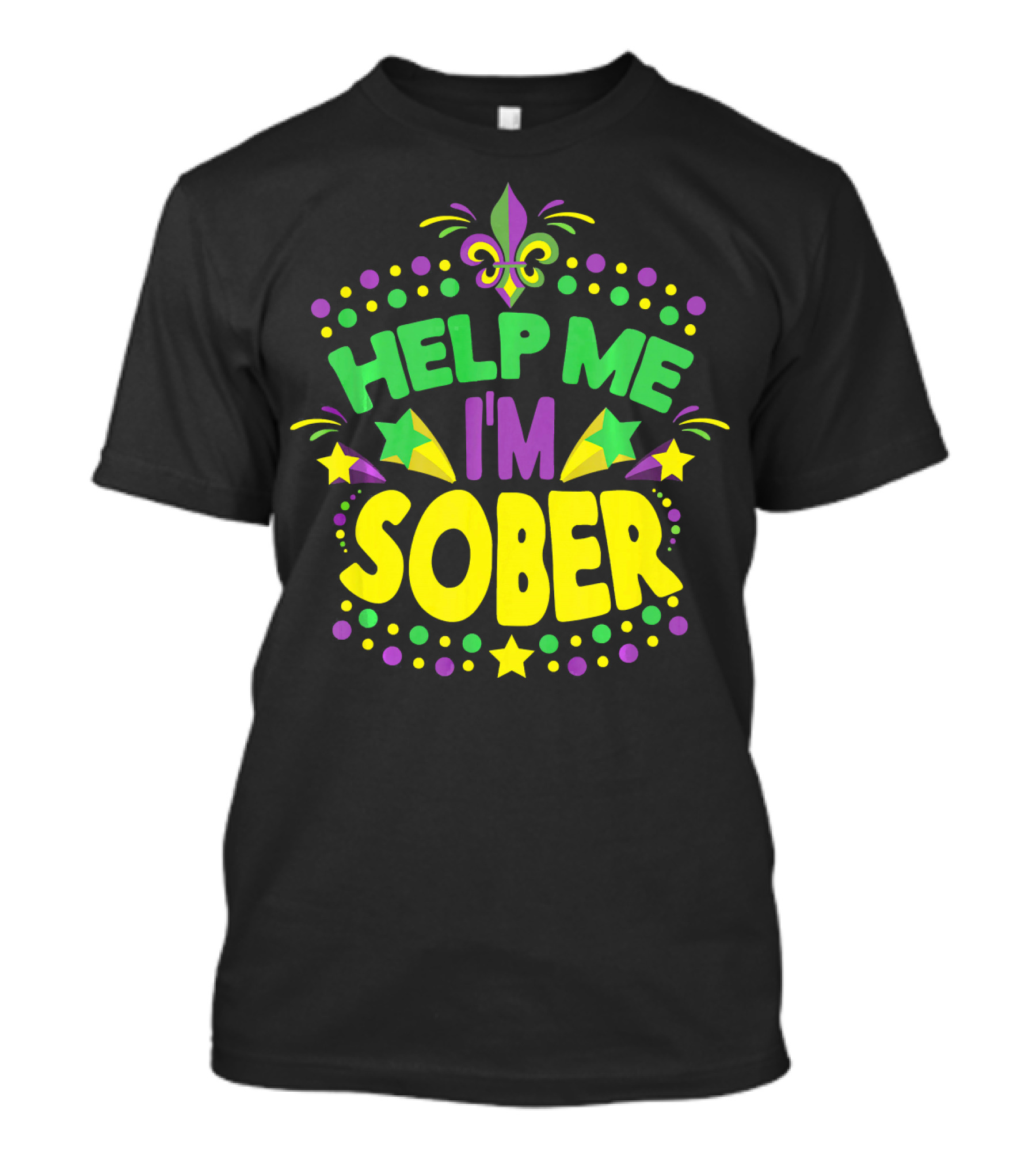 Help Me I'm Sober Mardi Gras New Orleans Fleur-de-Lis T-Shirt