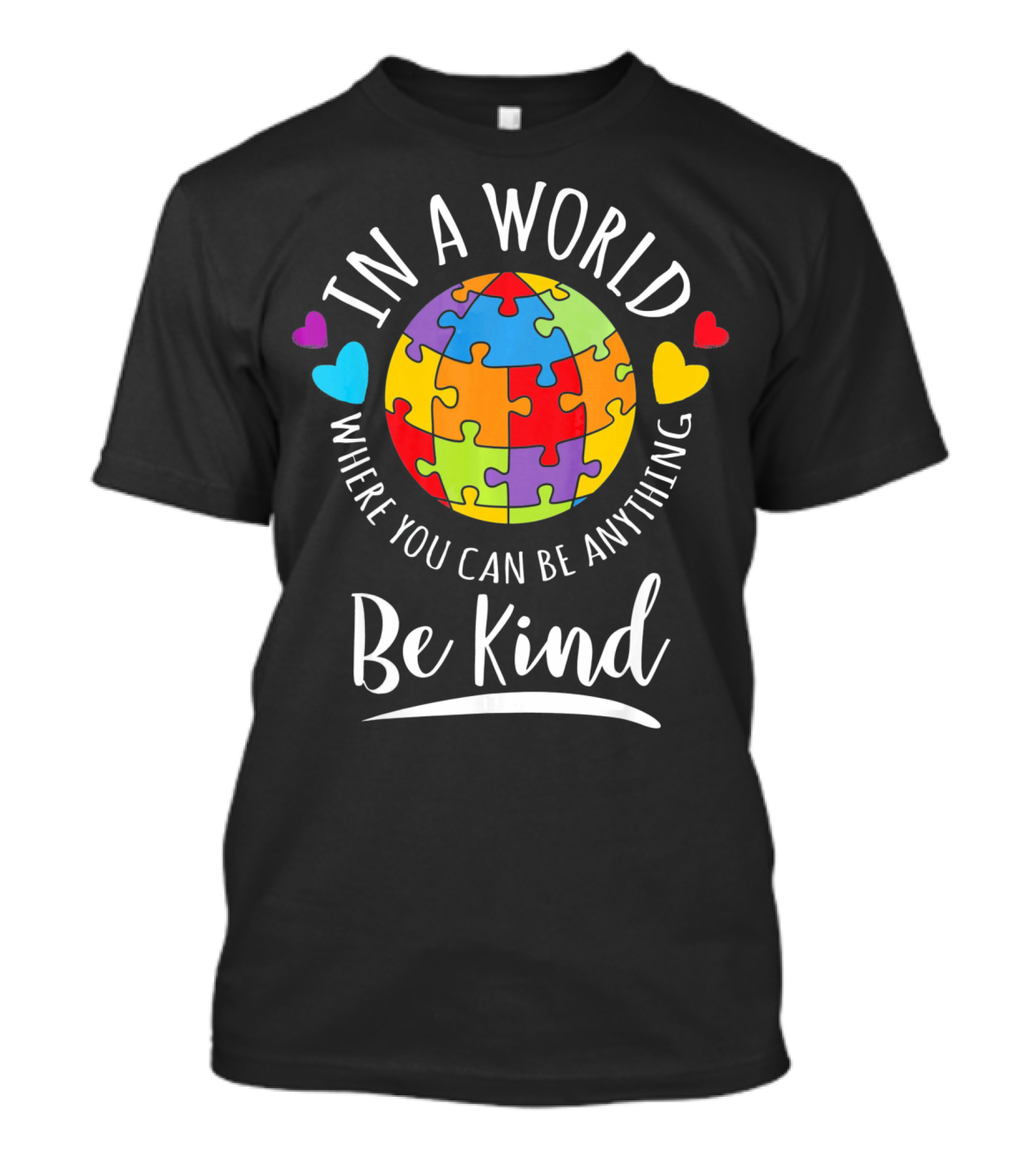 In A World Where You Can Be Anything Be Kind Autism Awareness Puzzle Hearts T-Shirt