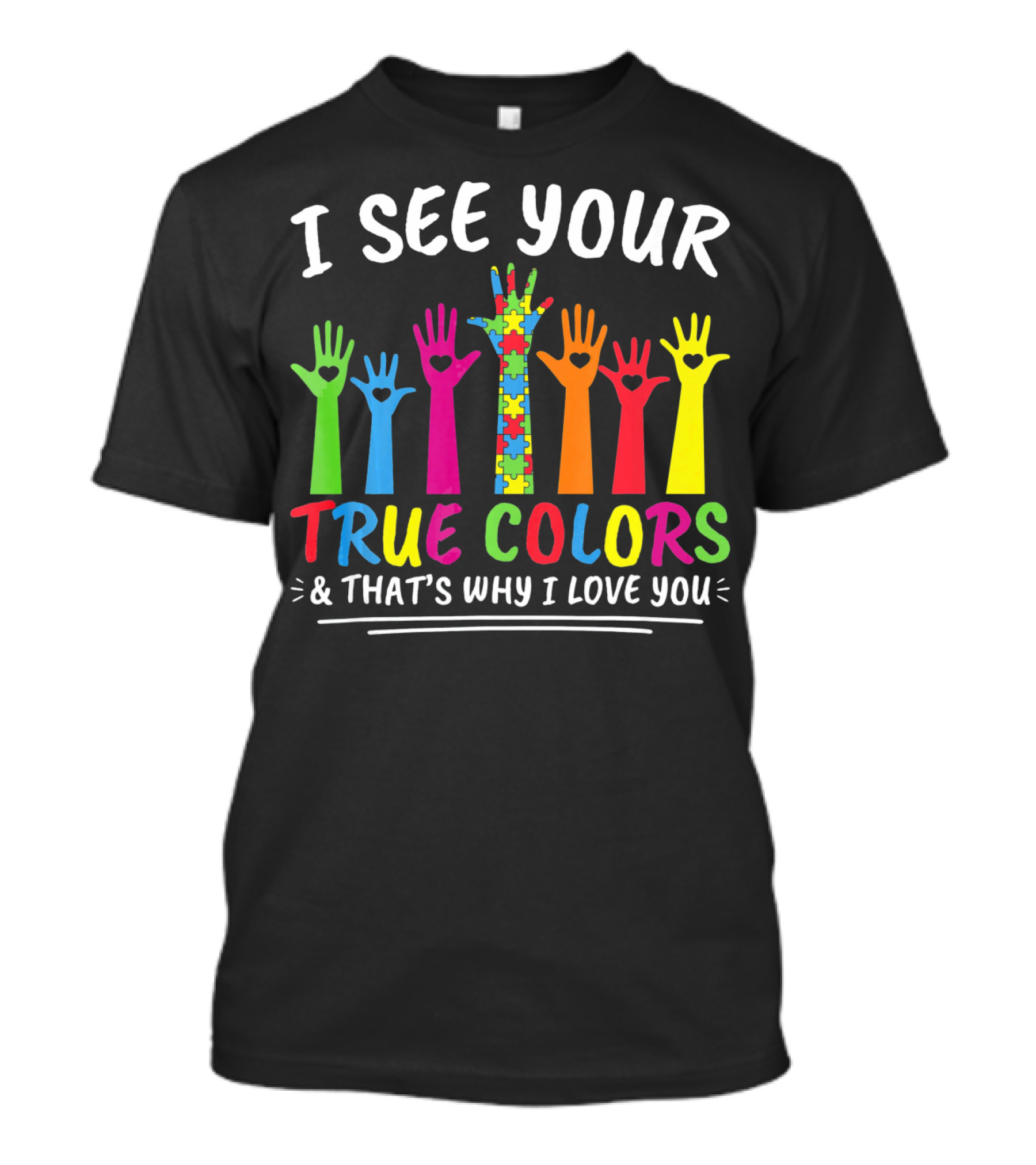 I See Your True Colors And That's Why I Love You Autism Puzzle Handprint Rainbow T-Shirt
