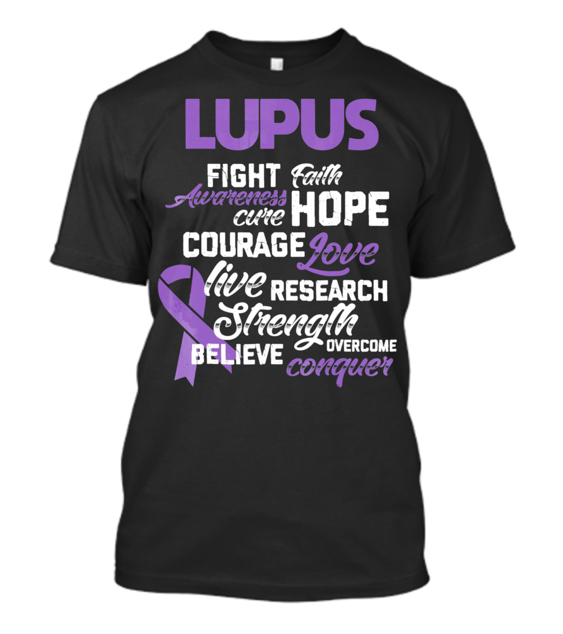 Lupus Awareness Fight Faith Hope Courage Love Live Research Strength Believe Conquer T-Shirt