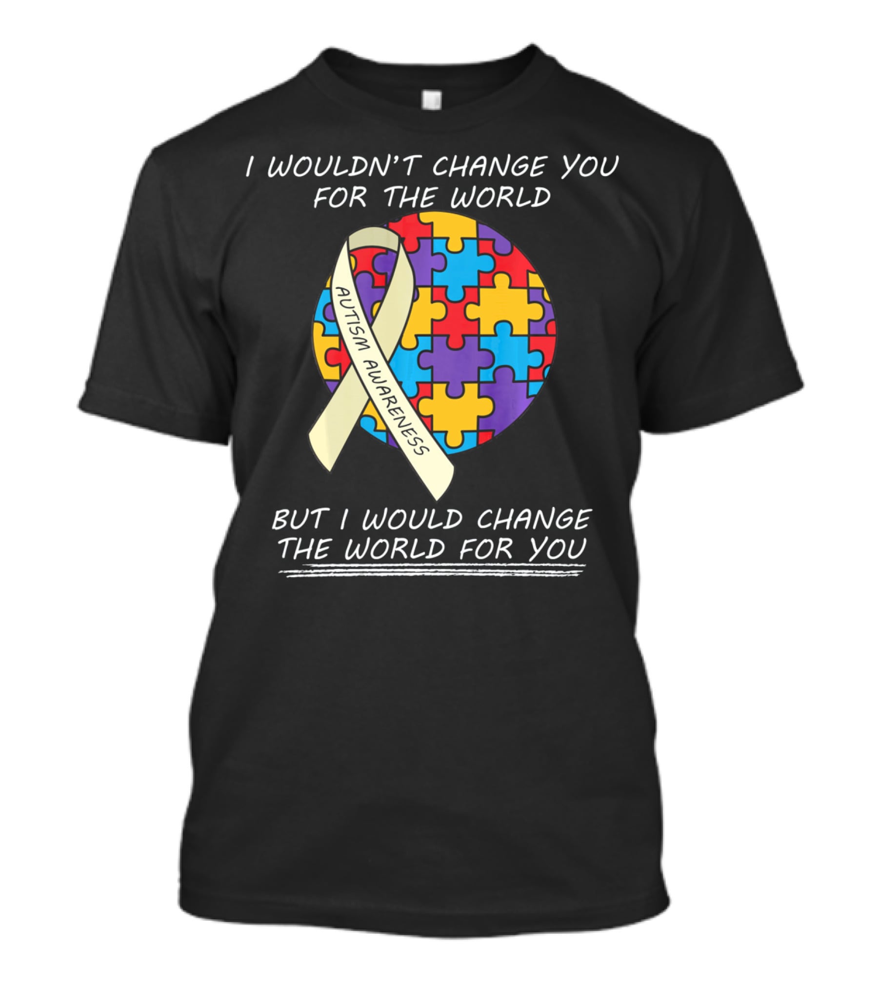 I Wouldn't Change You For The World Autism Awareness Ribbon Puzzle T-Shirt