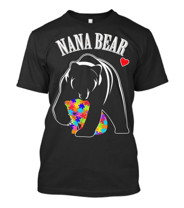 Nana Bear Autism Awareness Puzzle Heart Love T-Shirt
