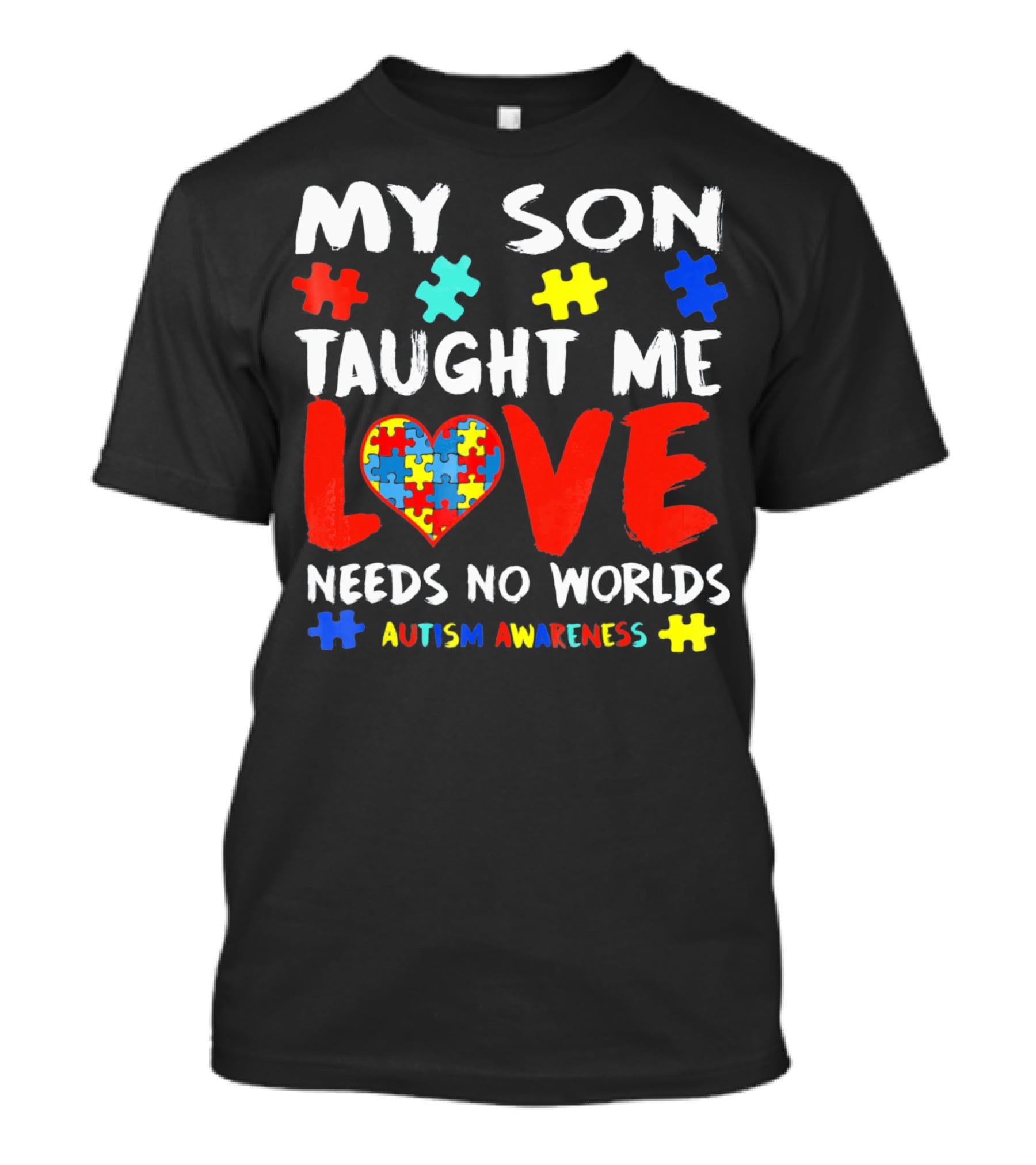 My Son Taught Me Love Needs No Worlds Autism Awareness T-Shirt