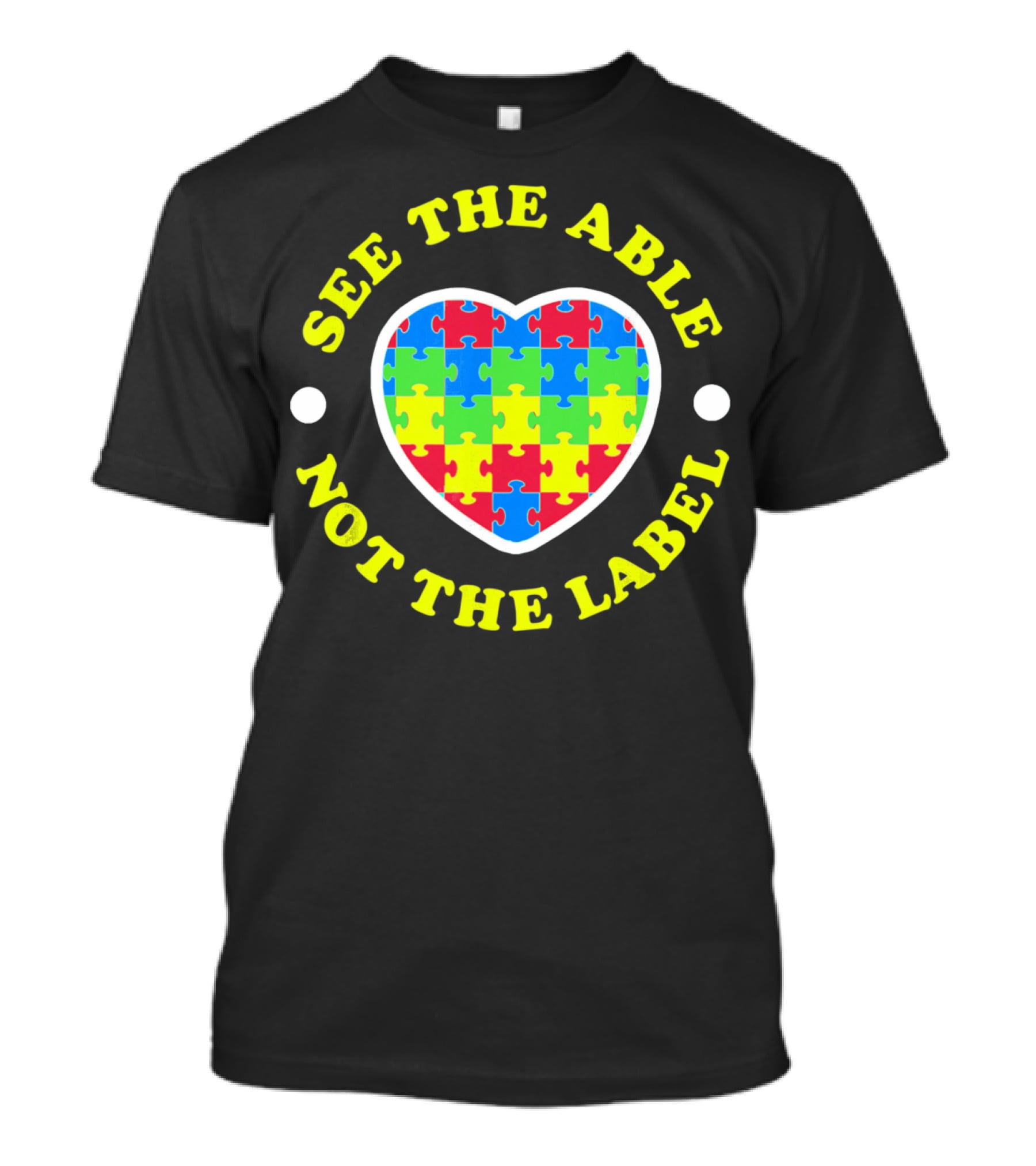 SEE THE ABLE NOT THE LABEL Puzzle Heart Autism Awareness T-Shirt