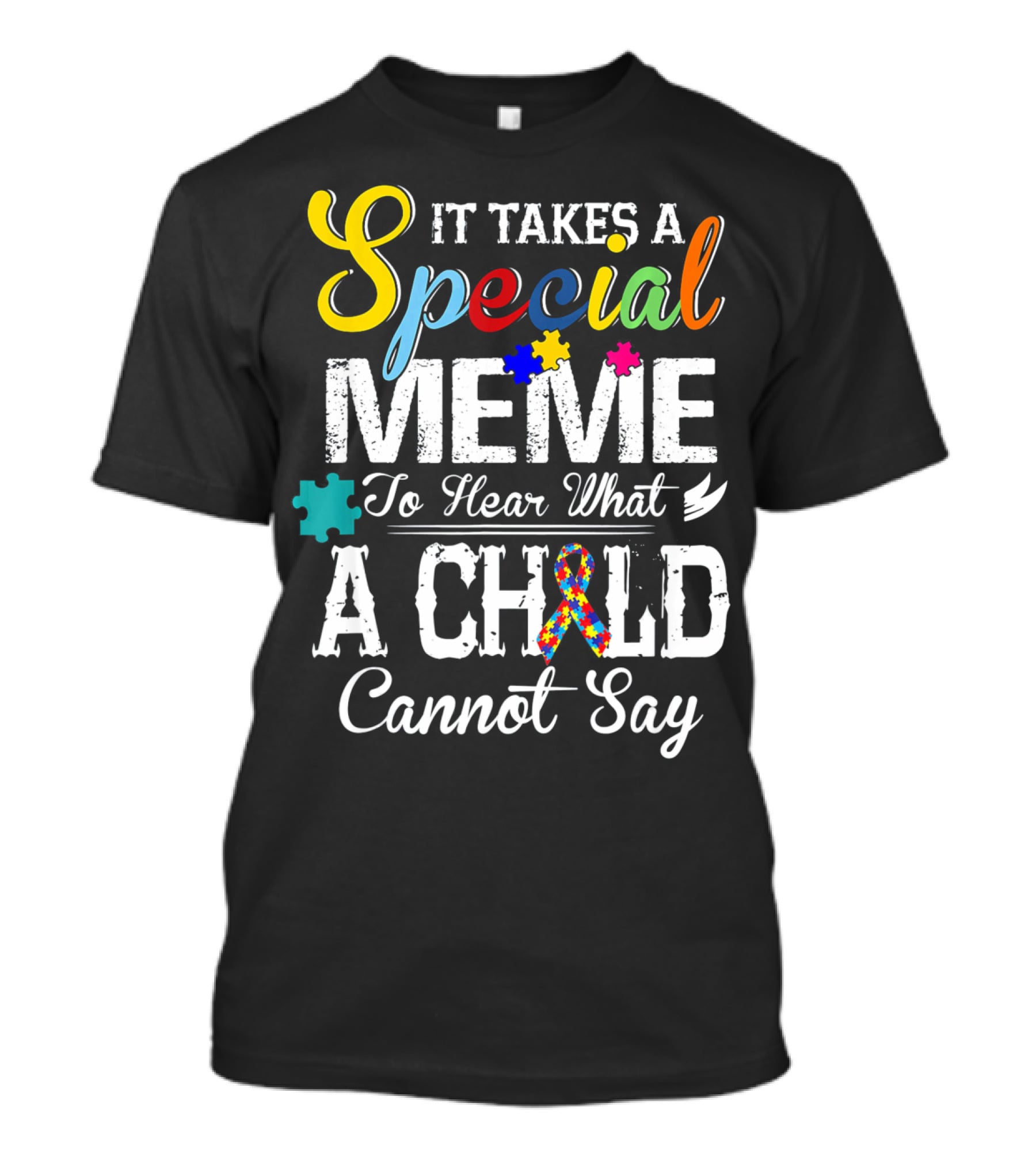 It Takes A Special Meme To Hear What A Child Cannot Say Autism Awareness T-Shirt