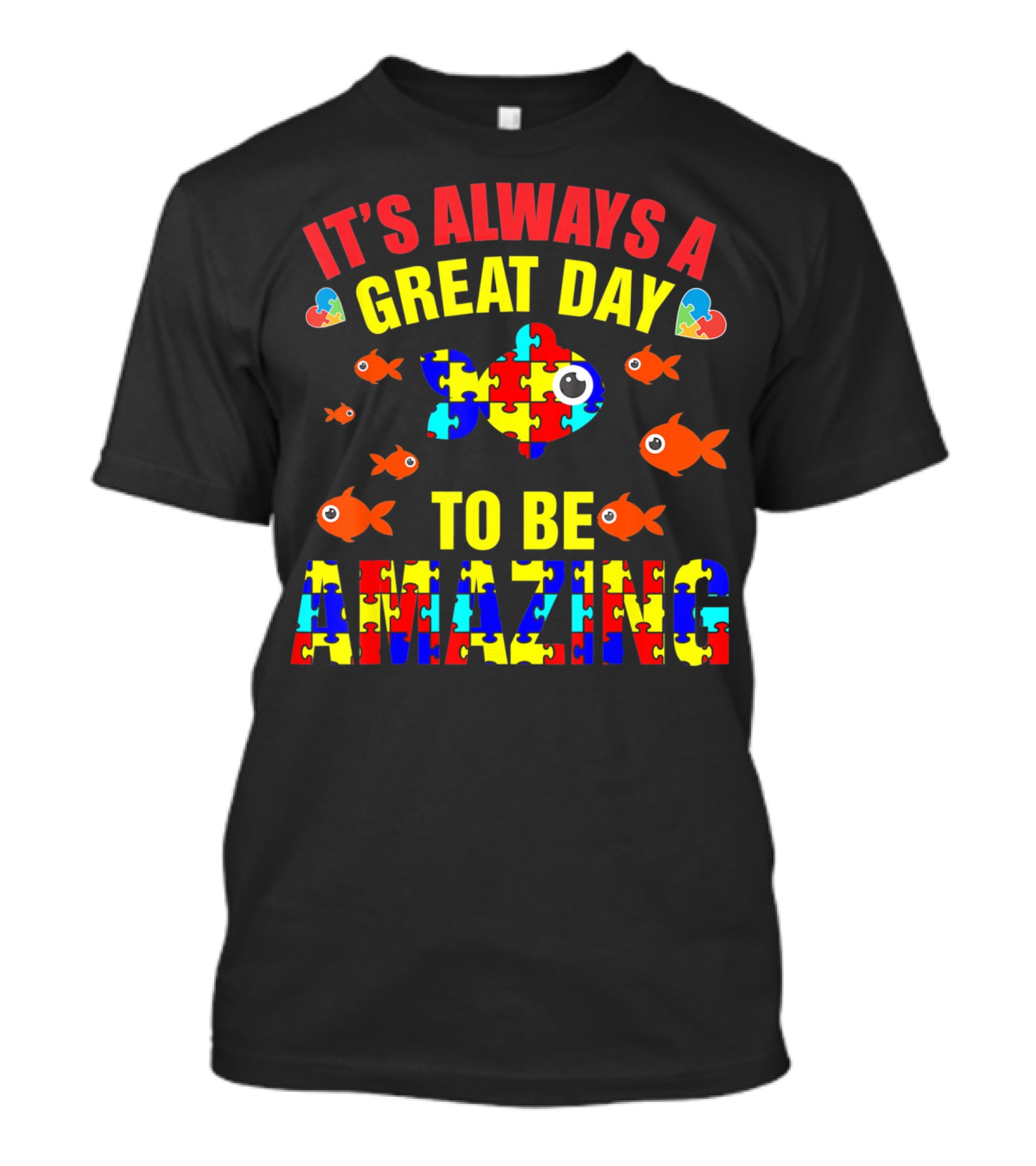 It's Always A Great Day To Be Amazing Proud Autistic Autism Fish T-Shirt