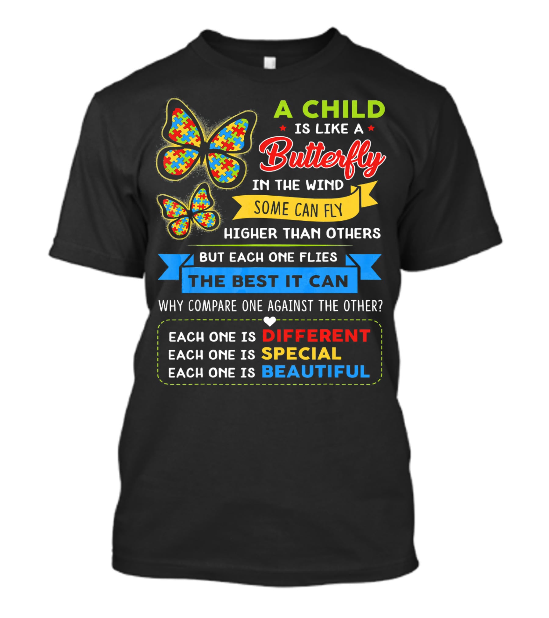 A Child Is Like A Butterfly In The Wind Some Can Fly Higher Than Others Each One Is Different Each One Is Special Each One Is Beautiful T-Shirt