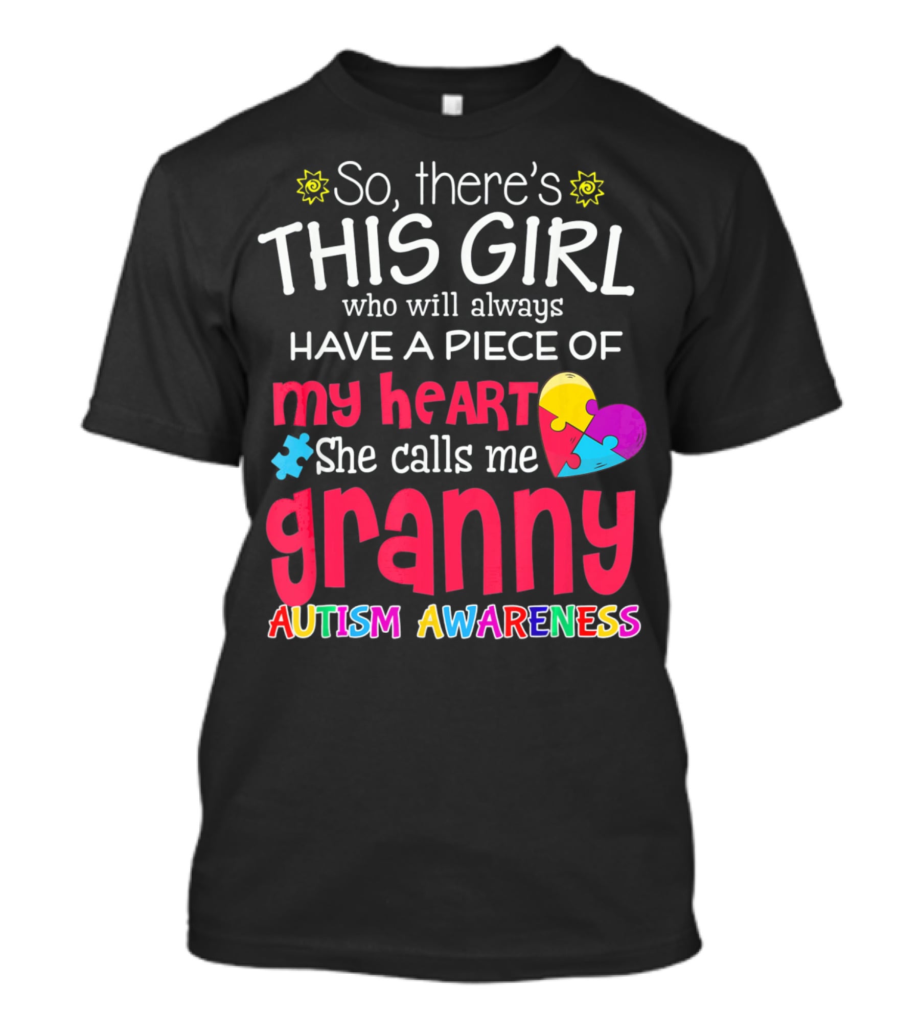 So There's This Girl Who Will Always Have A Piece Of My Heart She Calls Me Granny Autism Awareness T-Shirt