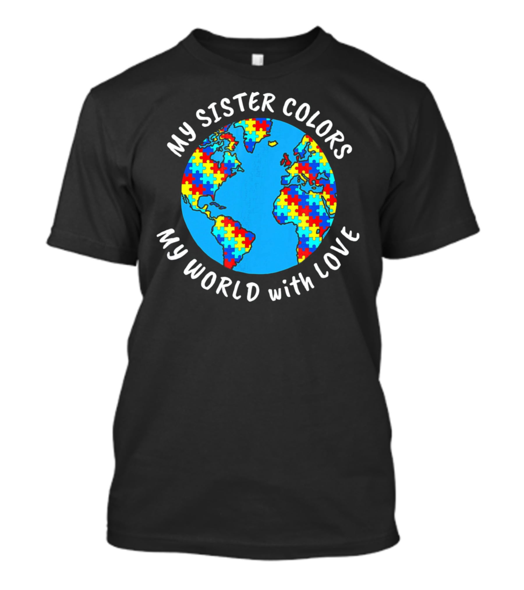 My Sister Colors My World With Love Autism Awareness T-Shirt