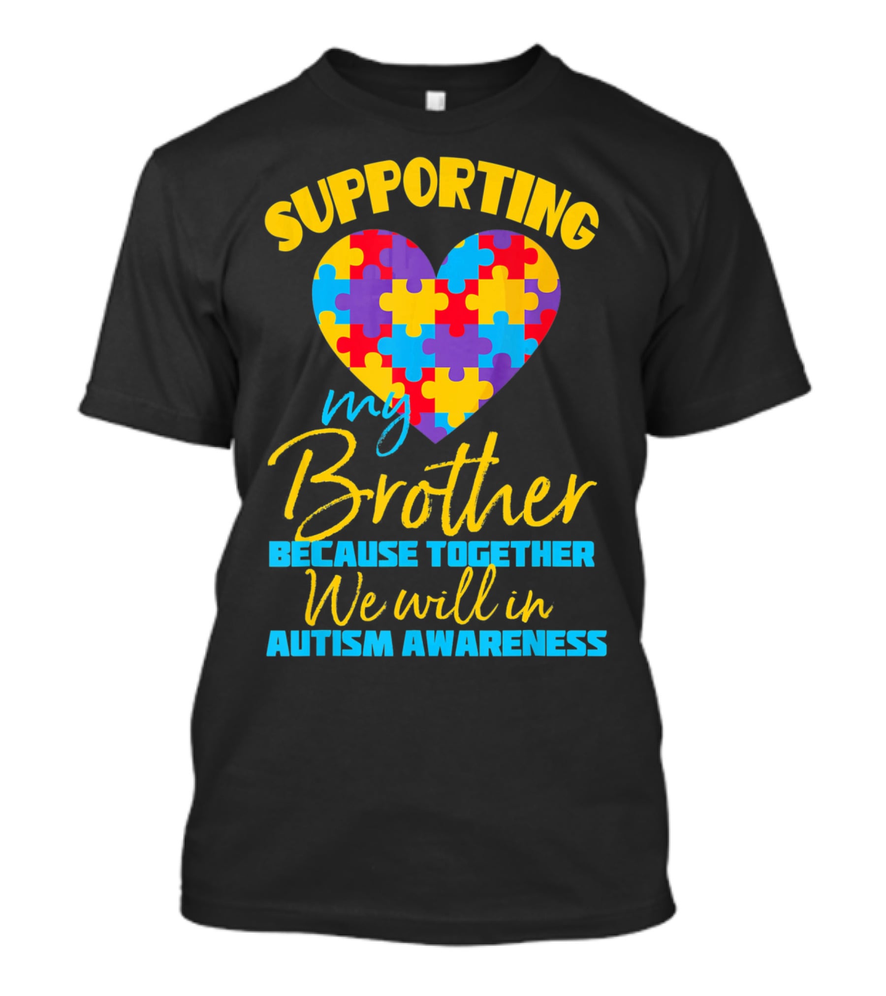Supporting My Brother Because Together We Will In Autism Awareness Puzzle Heart T-Shirt