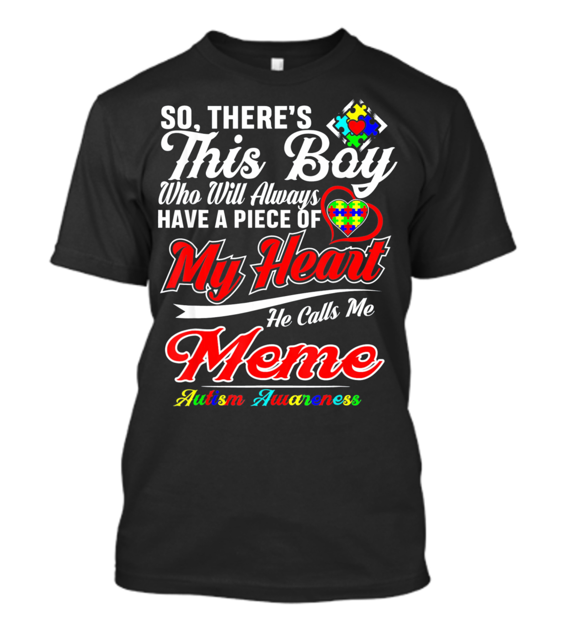 So There's This Boy Who Will Always Have A Piece Of My Heart He Calls Me Meme Autism Awareness T-Shirt